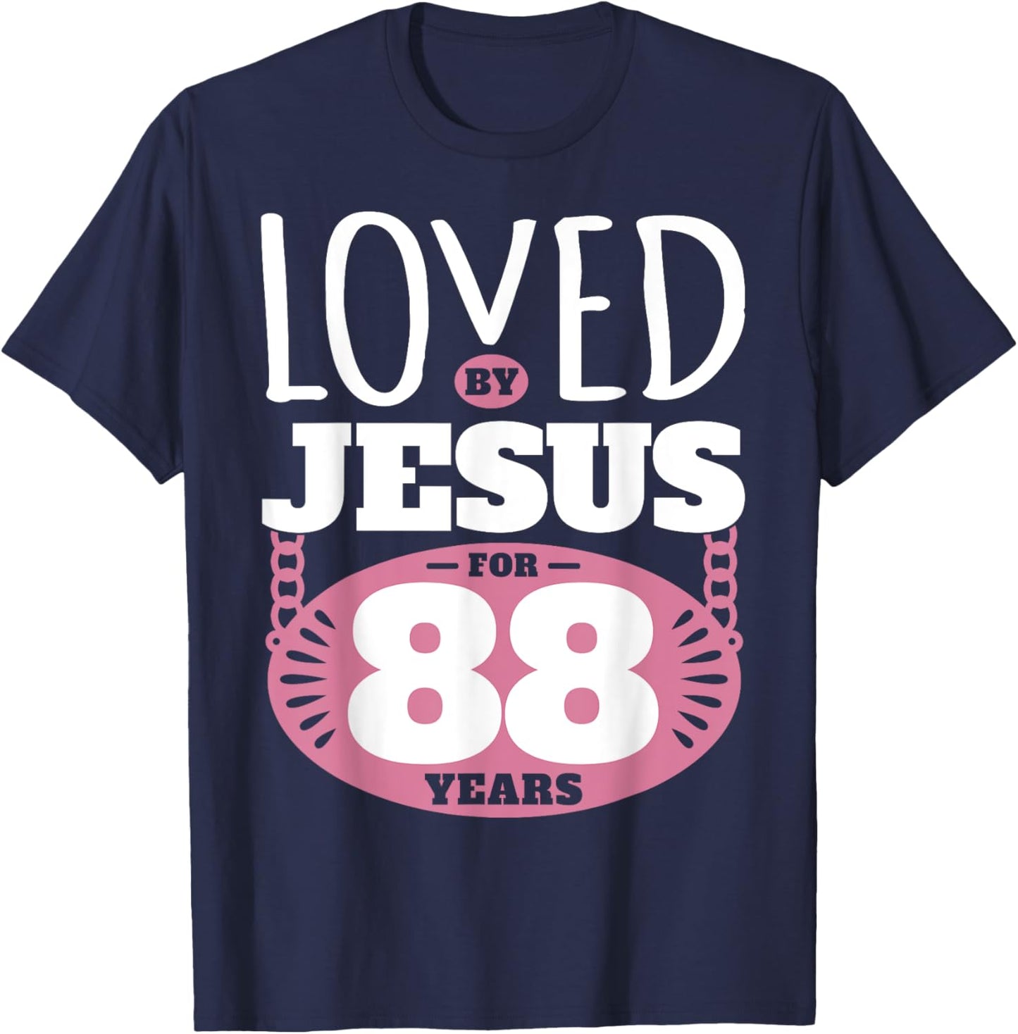 Loved By Jesus For 88 Years - 88th Birthday T-Shirt - T-Shirt | Navy
