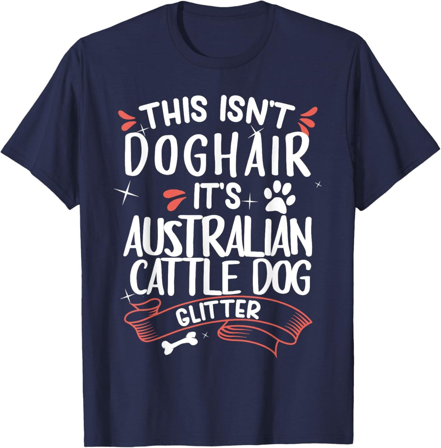 Australian Cattle Dog Shirt Men Women Dog Mom Dog Lover T-Shirt - T-Shirt | Navy