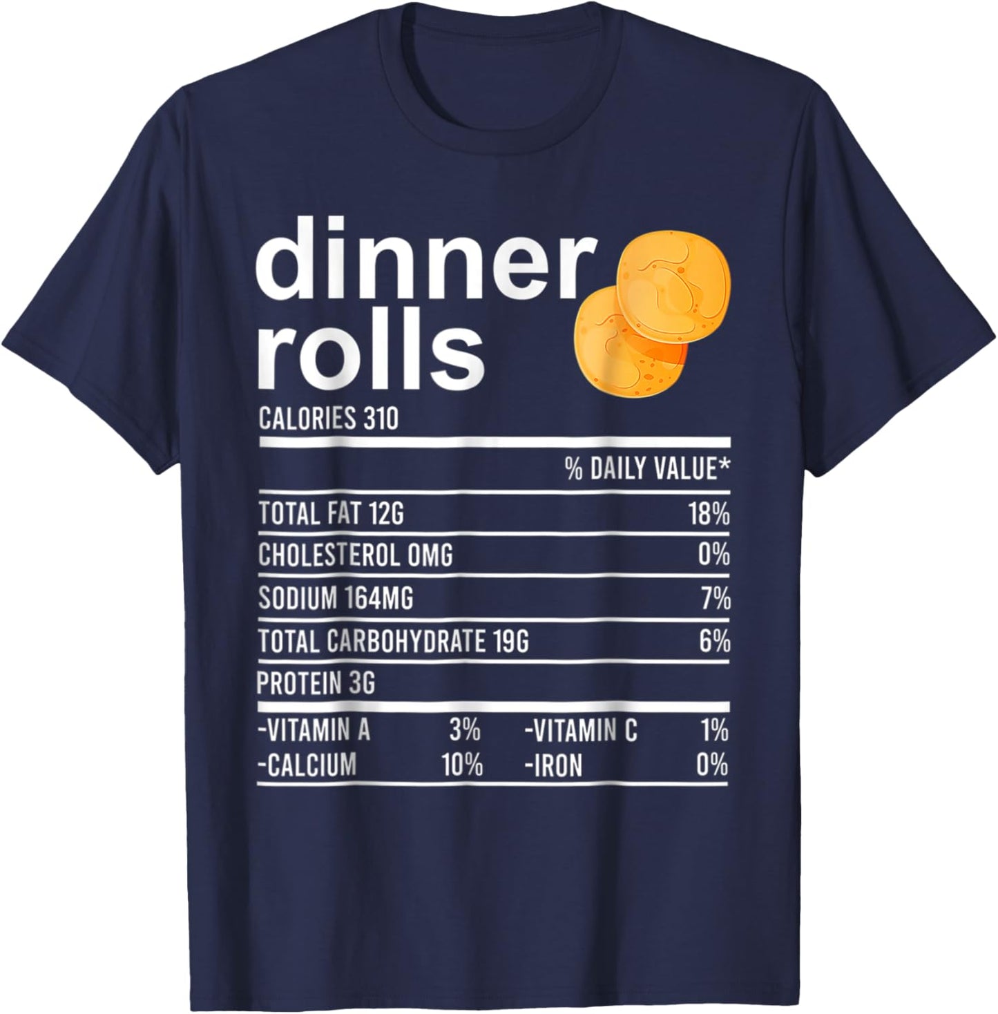 Dinner Rolls Nutrition Facts Apparel Funny Thanksgiving Food T-Shirt - T-Shirt | Navy
