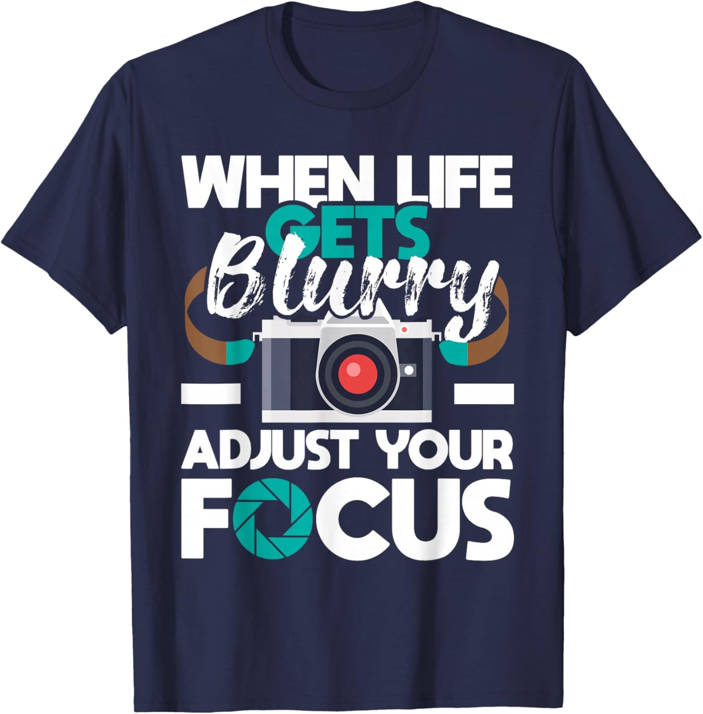 When Life Gets Blurry - Photographer Camera Photography T-Shirt - T-Shirt | Navy