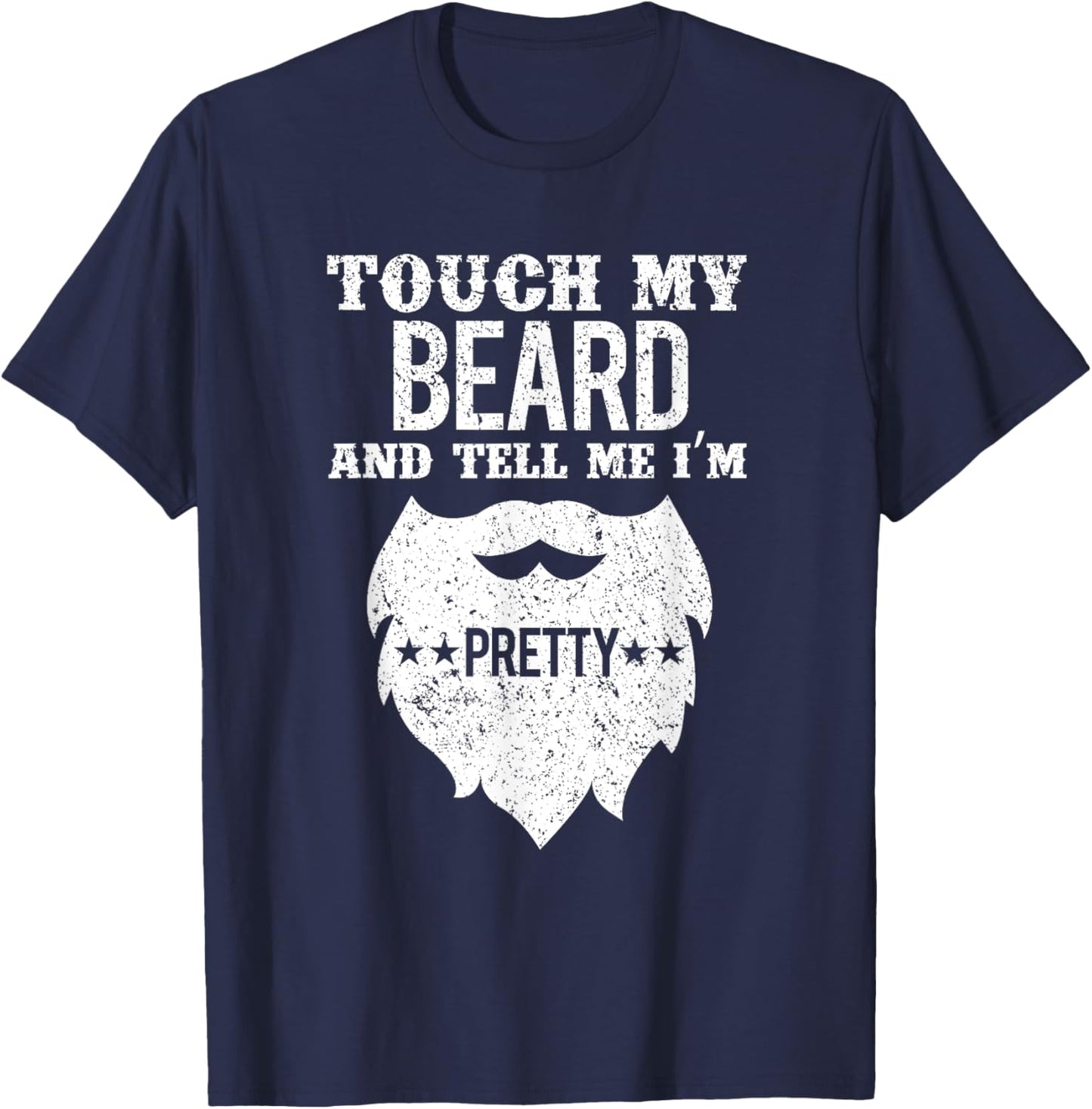 Vintage Funny Touch My Beard And Tell Me I'm Pretty T-Shirt - T-Shirt | Navy