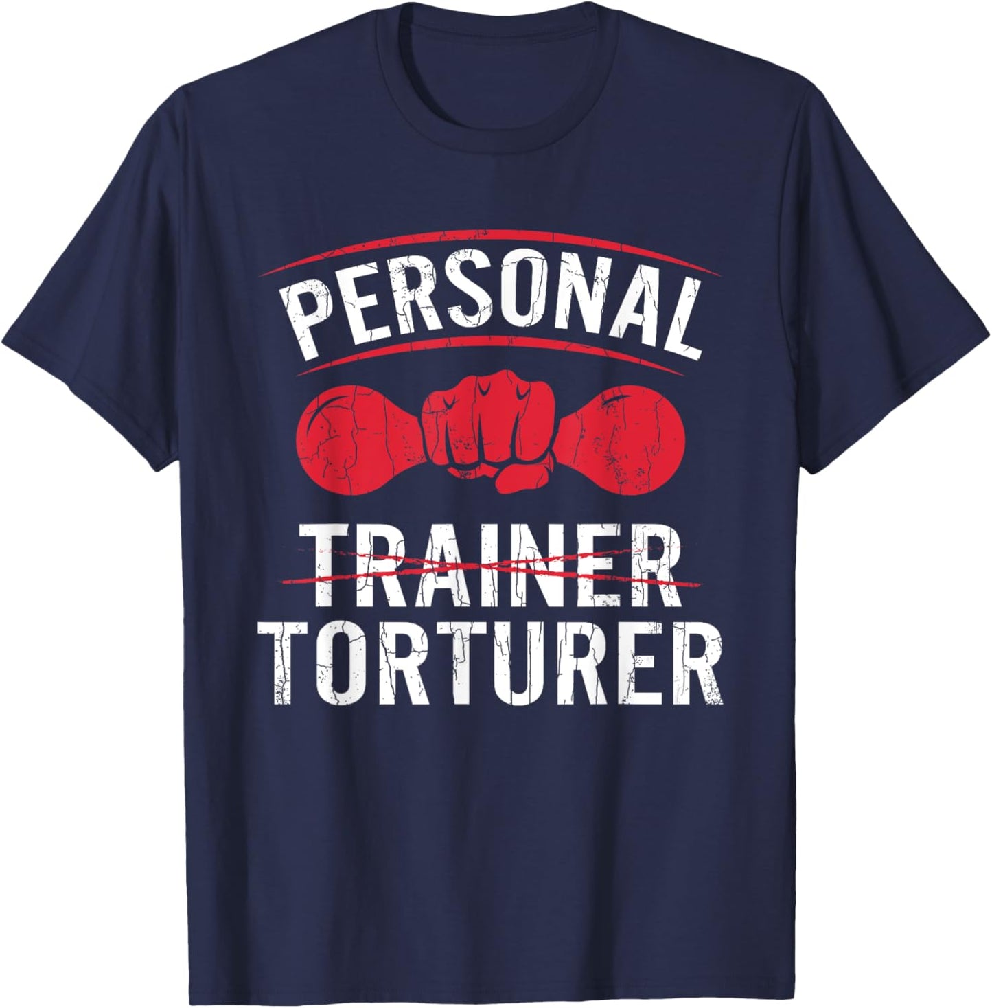 Personal Trainer Torturer Funny Fitness Exercise Graphic T-Shirt - T-Shirt | Navy