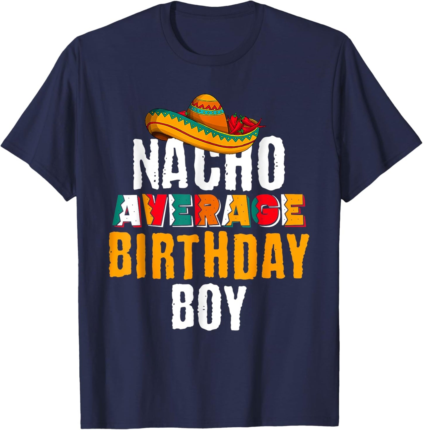 Nacho Average Birthday Boy Cinco De Mayo Funny Mexican Latin T-Shirt - T-Shirt | Navy
