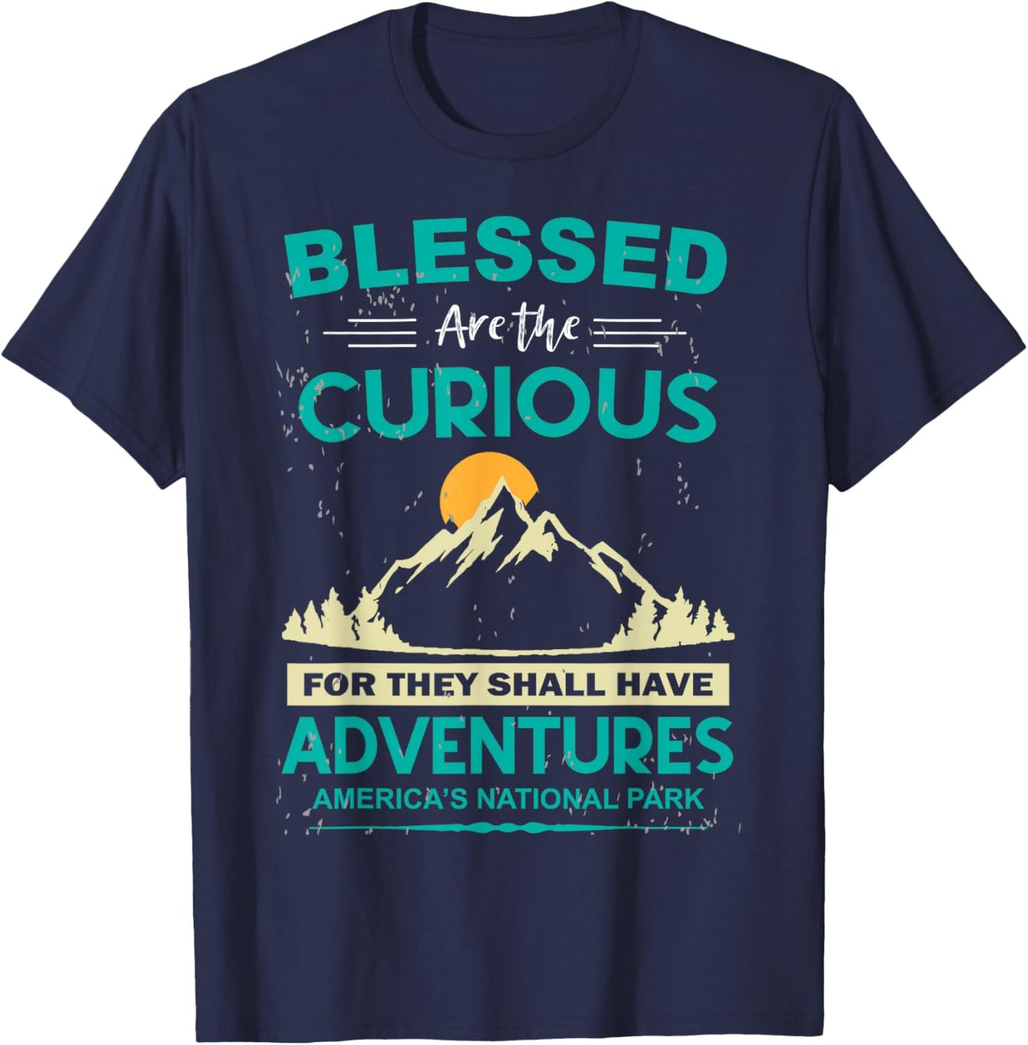Blessed Are The Curious For They Shall Have Adventures T-Shirt - T-Shirt | Navy