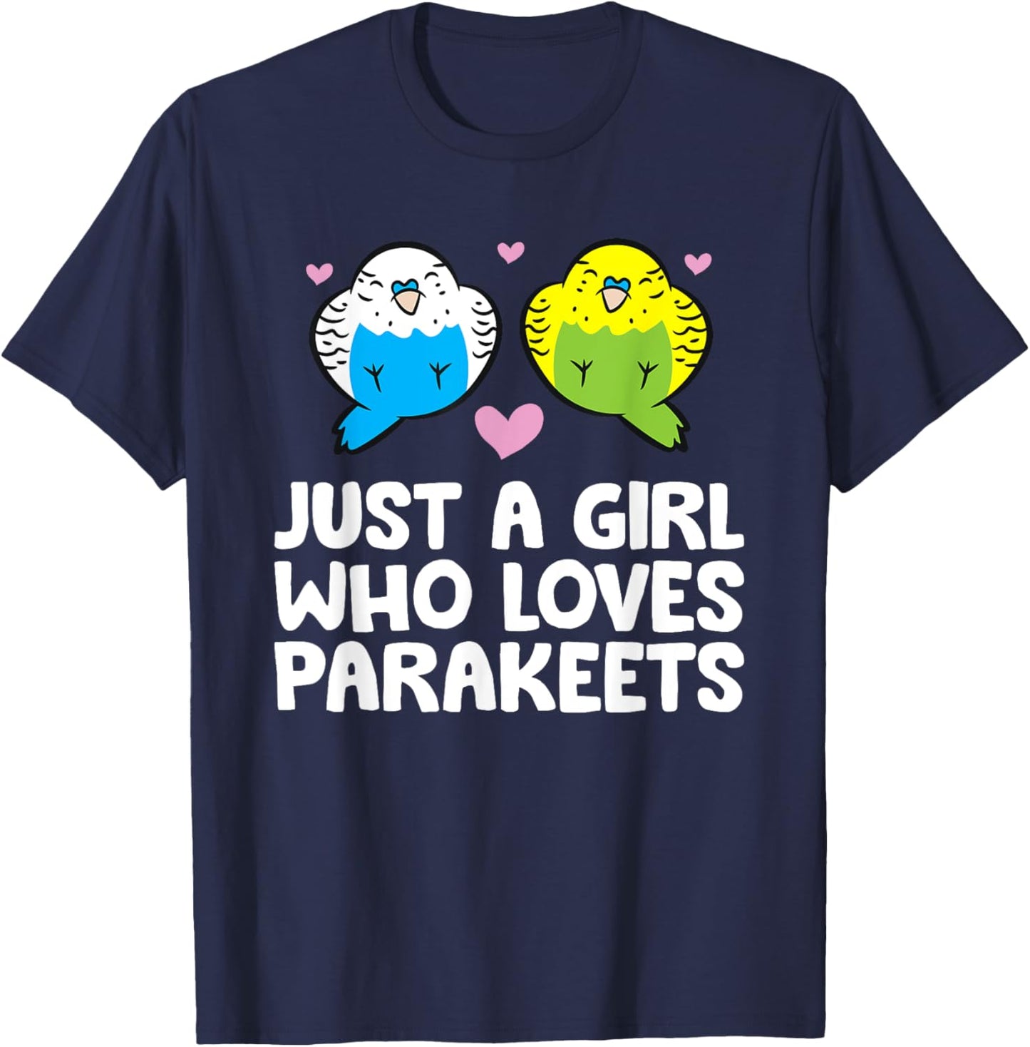 Just a Girl Who Loves Parakeets Budgie Bird Parakeets T-Shirt - T-Shirt | Navy