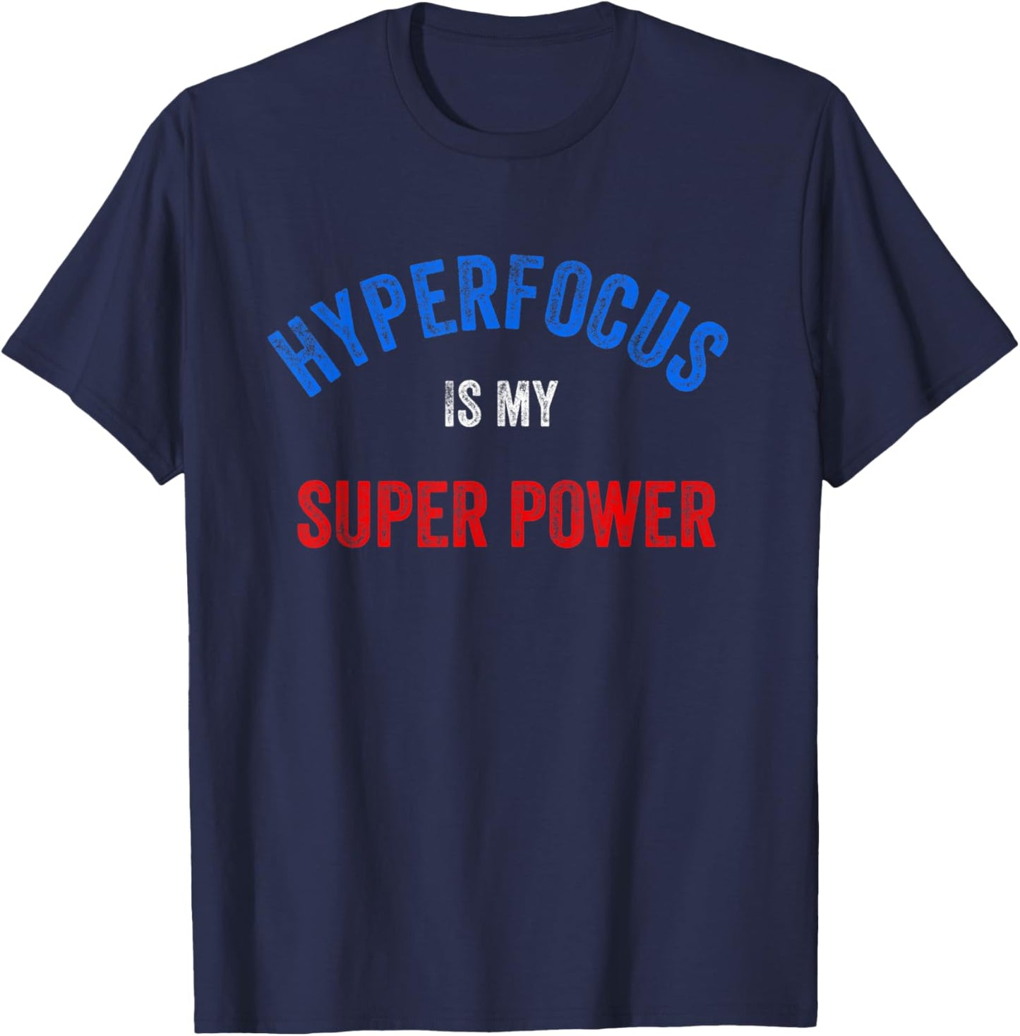 Funny ADHD, Hyper Focus Is My Super Power T-Shirt - T-Shirt | Navy