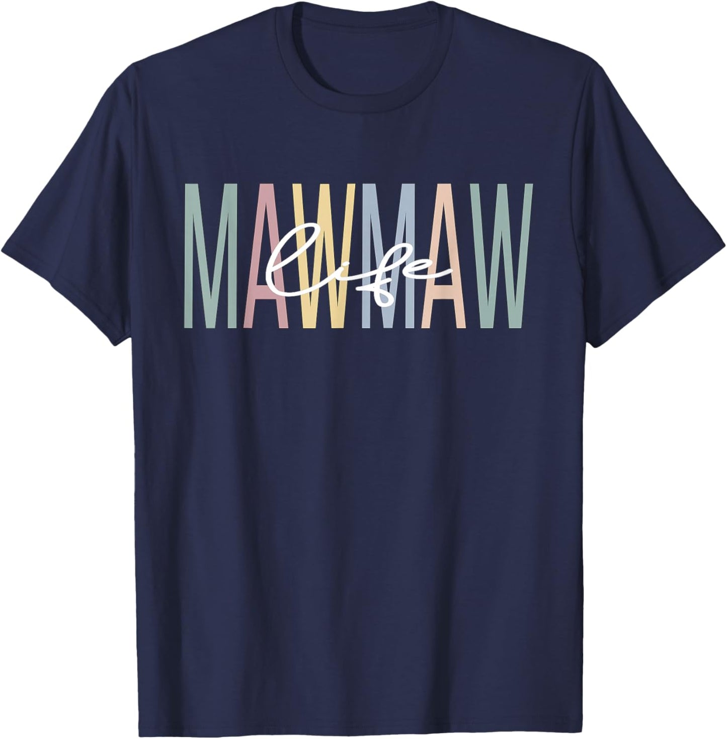 Mawmaw Life Mawmaw Grandma Mawmaw Grandmother T-Shirt - T-Shirt | Navy