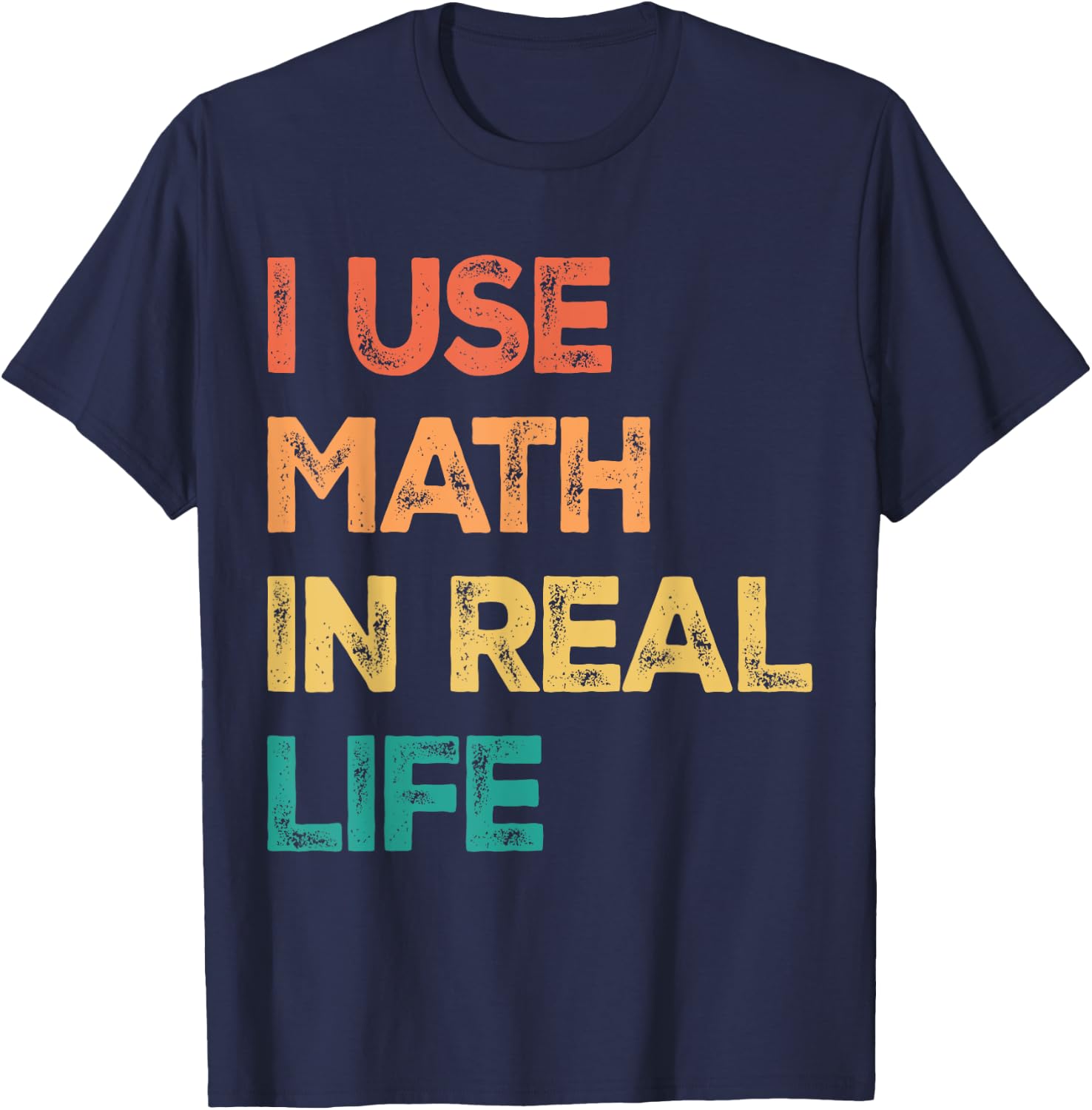 Math Teacher Funny I Use Math In Real Life Algebra Lover Women T-Shirt - T-Shirt | Navy