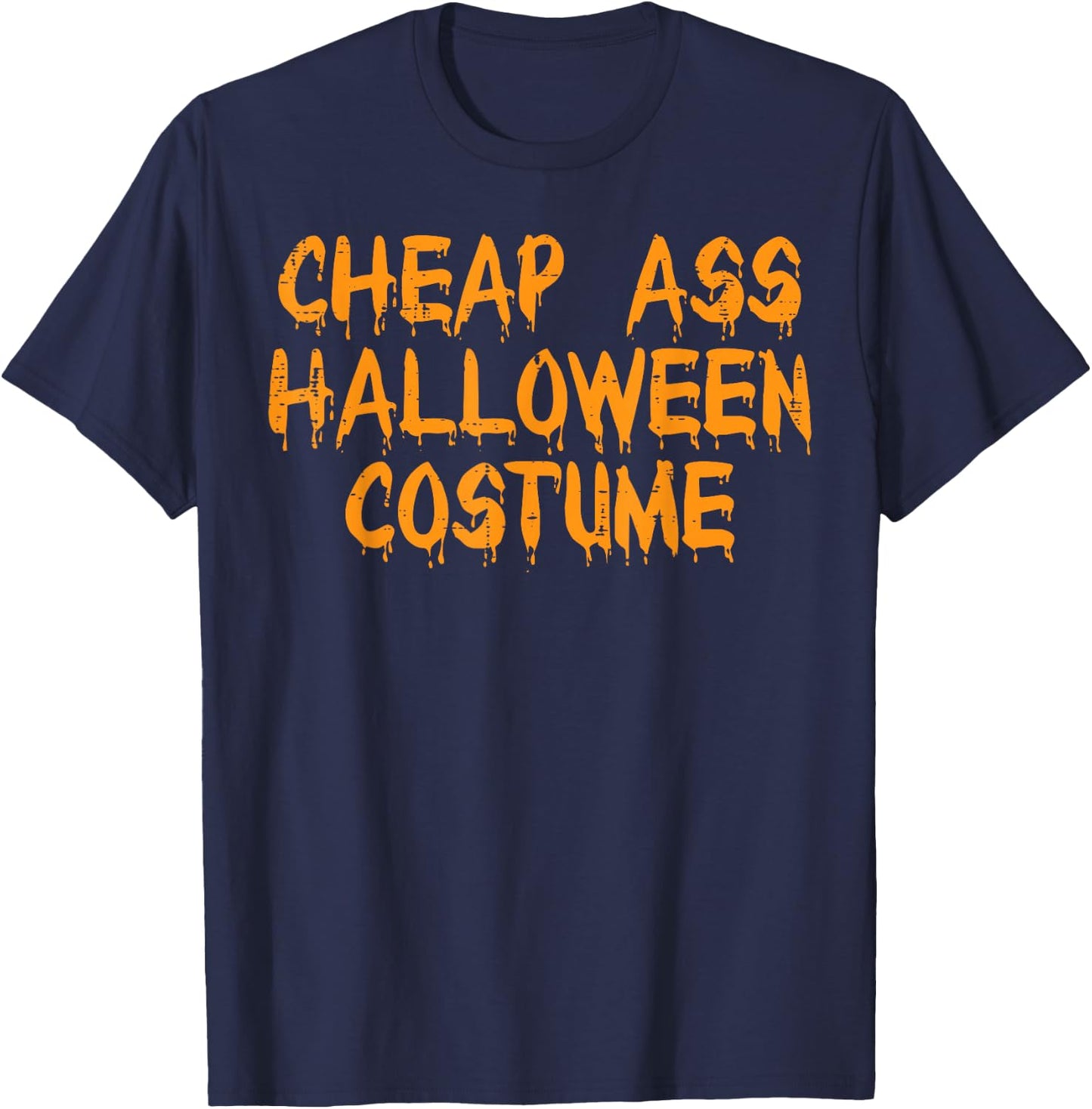 Cheap Ass Halloween Costume Funny Easy Lazy DIY Men Women T-Shirt - T-Shirt | Navy