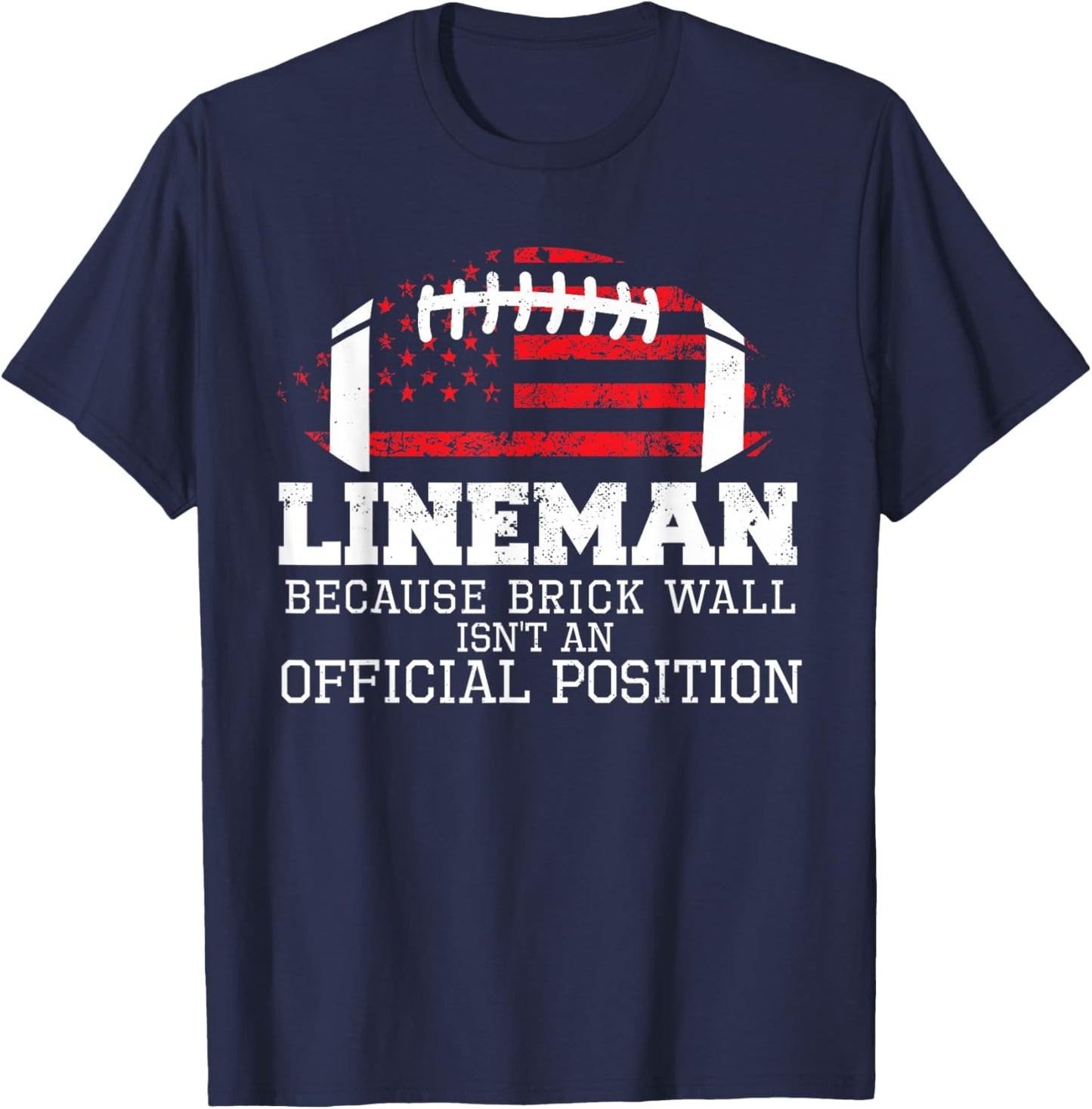 Football Lineman Because Brick Wall O-Line D-Line Lineman T-Shirt - T-Shirt | Navy