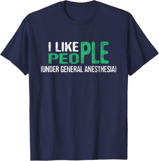 I Like People - Anesthetist Anesthesiology Anesthesiologist , Black T-Shirt - T-Shirt | Navy