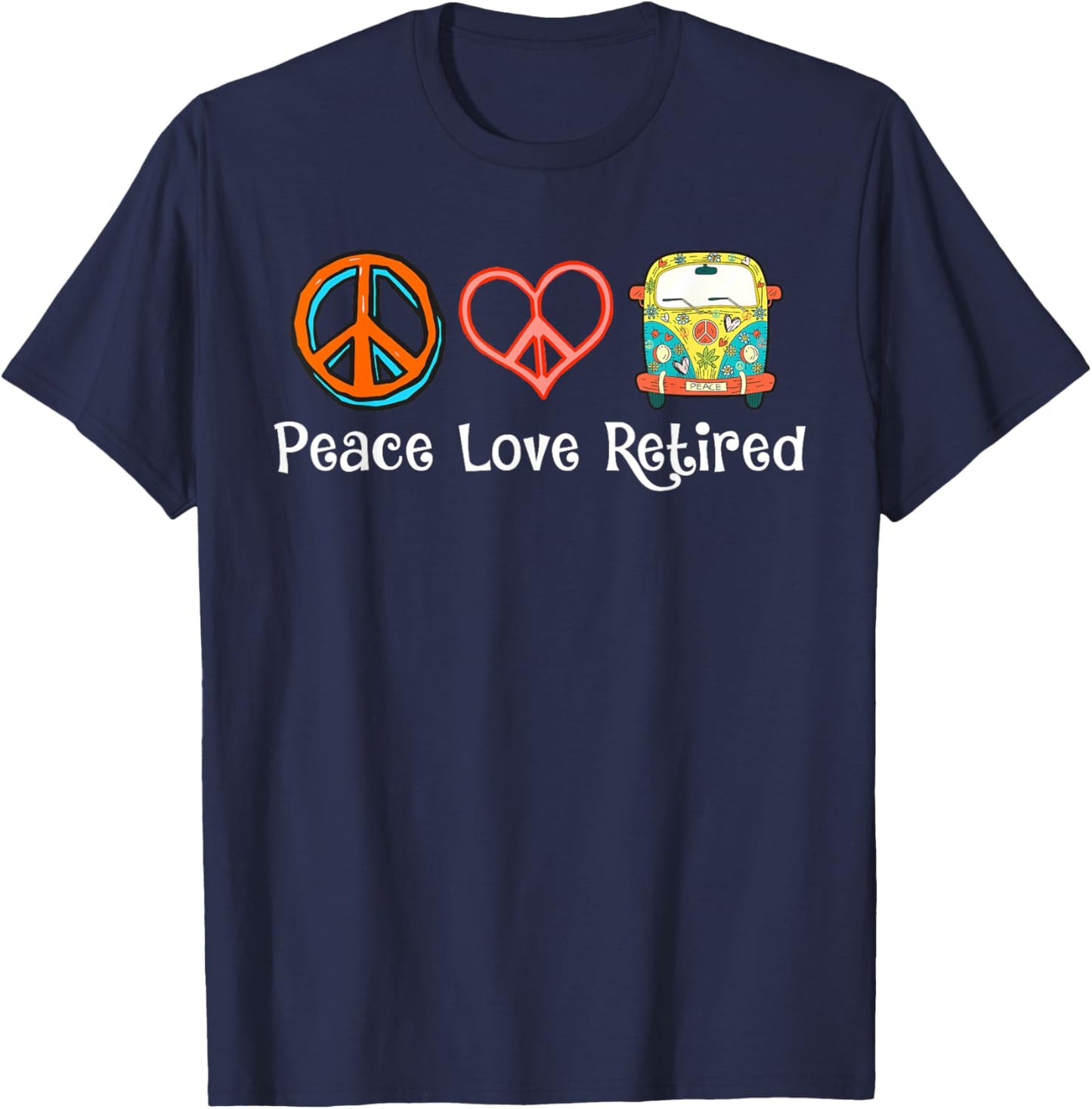 Peace Love Retired Hippie Cool Retirement Gift - Retired T-Shirt - T-Shirt | Navy
