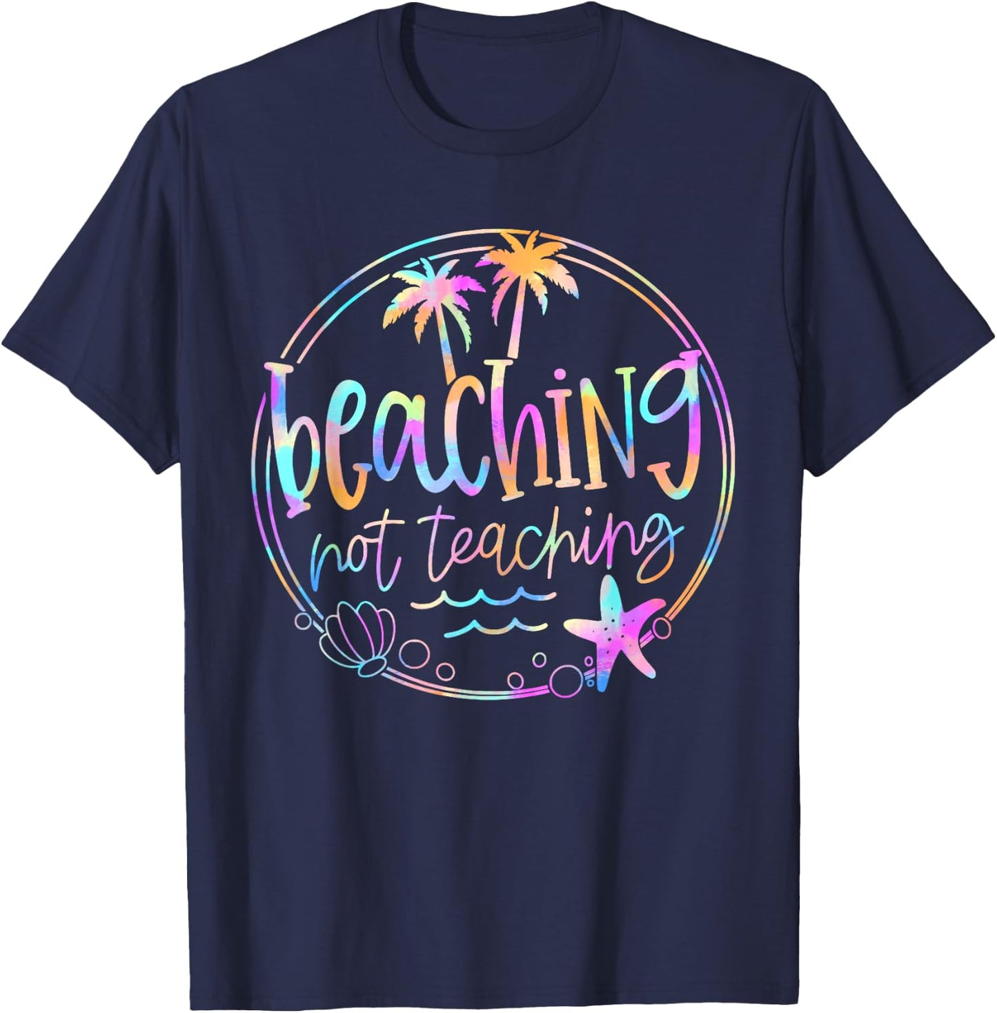 Beaching Not Teaching Tie Dye Summer Teacher Beach Vacation Women Kids T-Shirt - T-Shirt | Navy