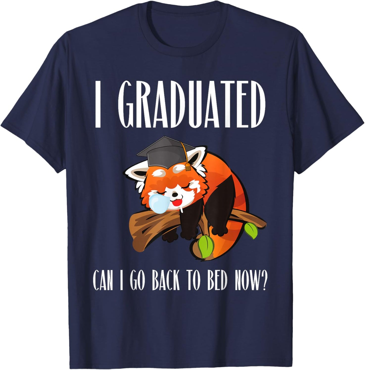 I Graduated Can I Go Back To Bed Sleepy Red Panda Graduation T-Shirt - T-Shirt | Navy
