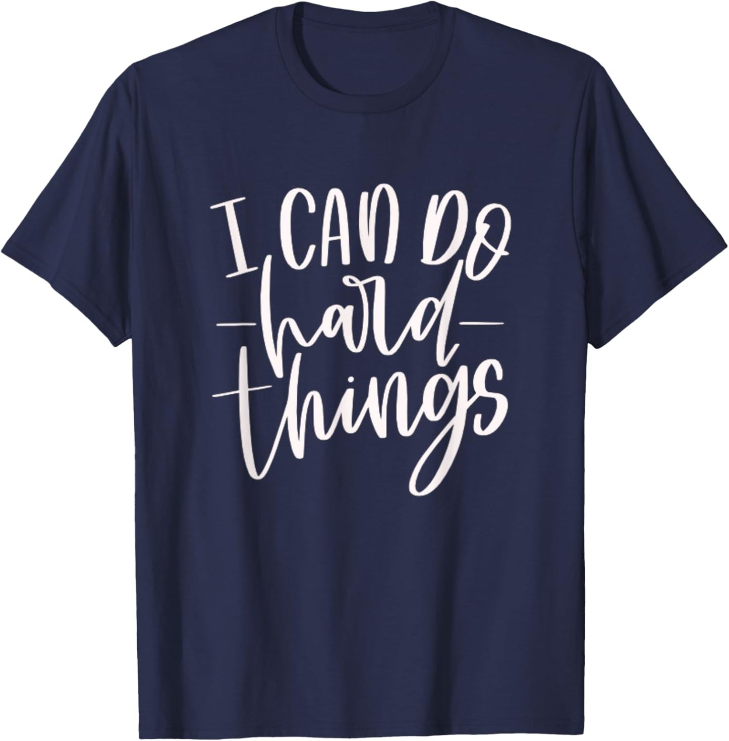 I Can Do Hard Things, Motivational Quote, Practice, Training T-Shirt - T-Shirt | Navy
