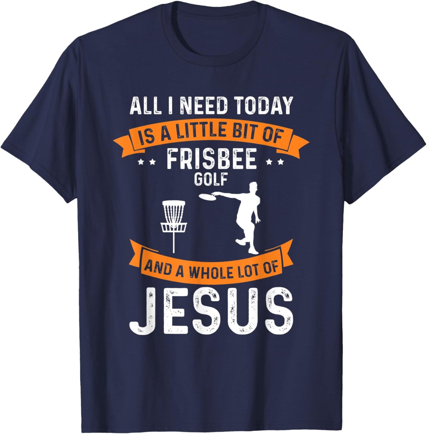 Need Frisbee Golf Jesus Christian God Love Golfer Golfing T-Shirt - T-Shirt | Navy