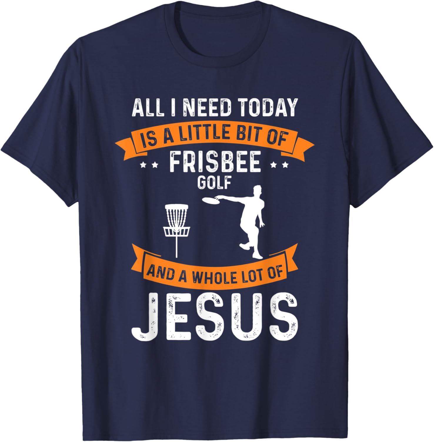 Need Frisbee Golf Jesus Christian God Love Golfer Golfing T-Shirt - T-Shirt | Navy