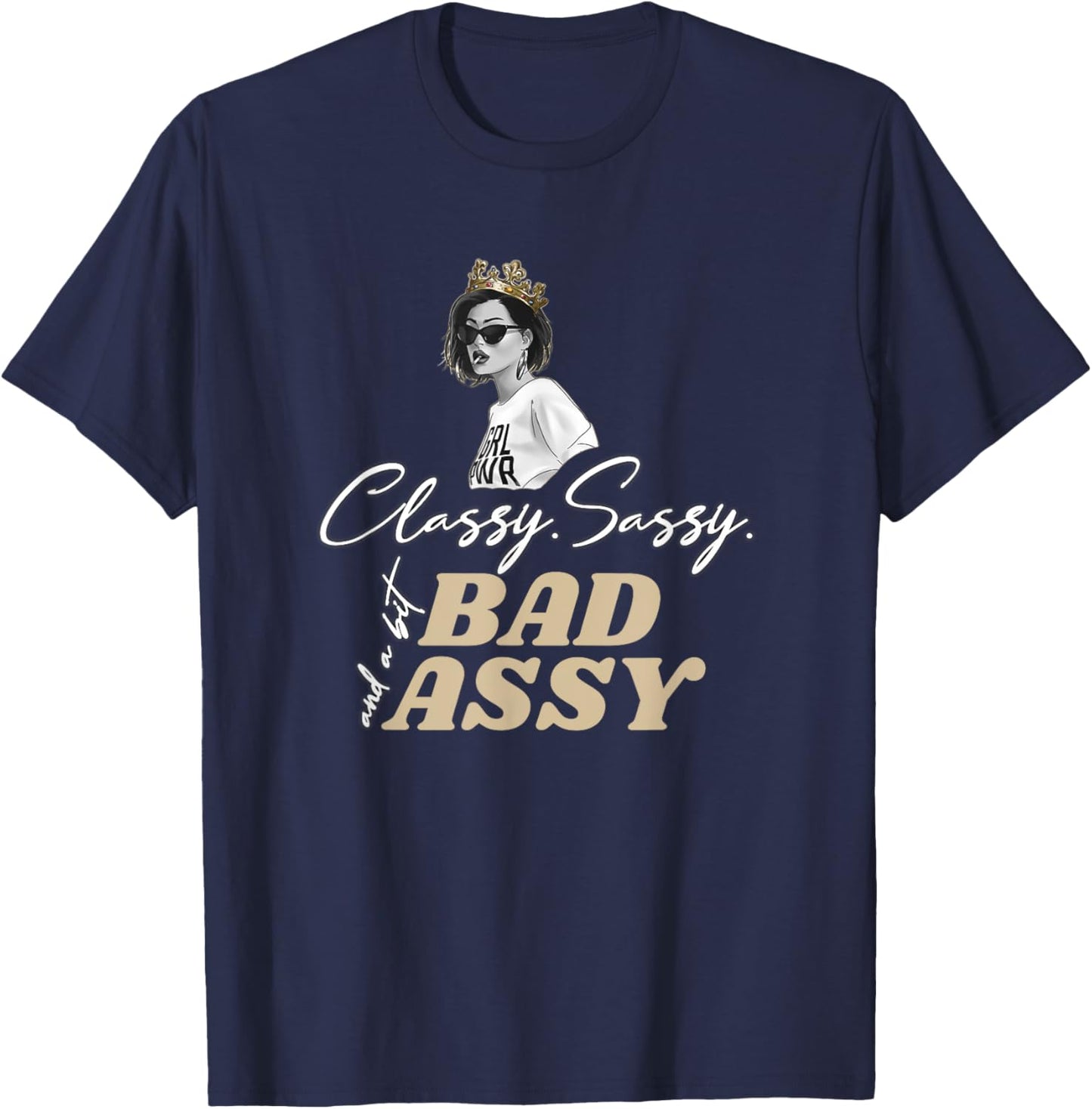 Classy Sassy And A Bit Bad Assy T-Shirt - T-Shirt | Navy