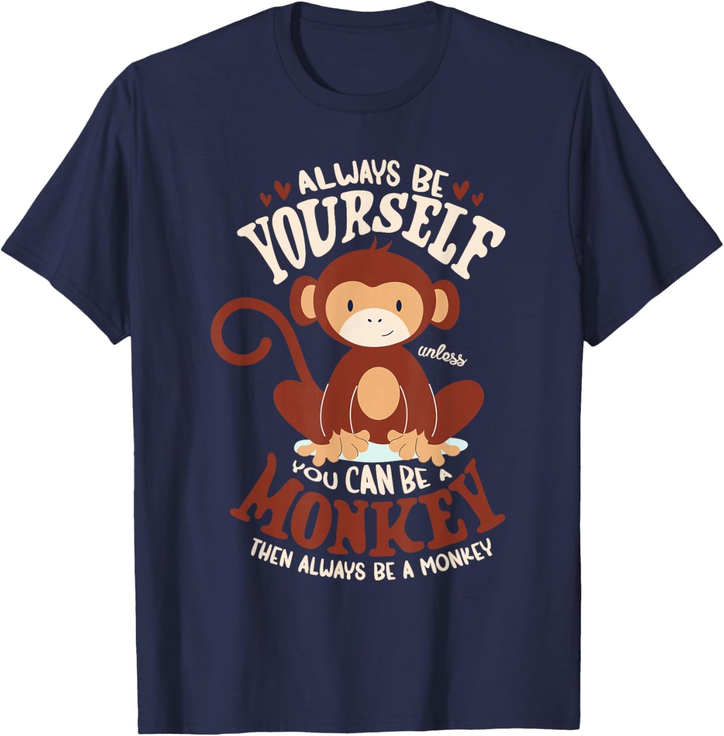 Always be yourself unless you can be a monkey women monkeys T-Shirt - T-Shirt | Navy