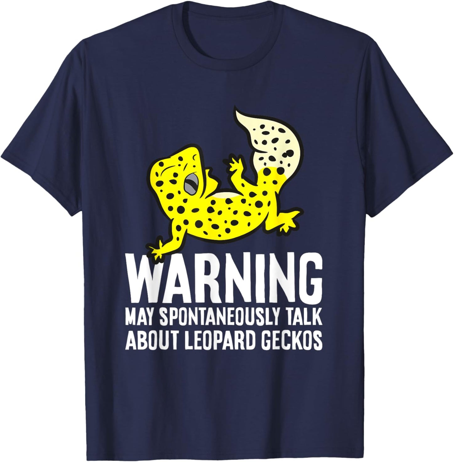 Leopard Gecko May Spontaneously Talk About Leopard Geckos T-Shirt - T-Shirt | Navy