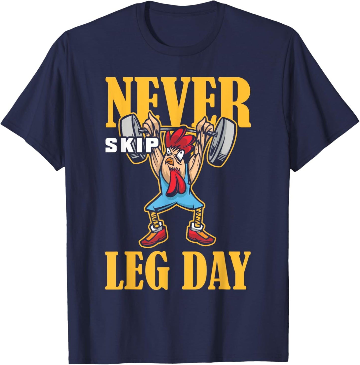 Never Skip Leg Day Weightlifting Workout T-Shirt - T-Shirt | Navy