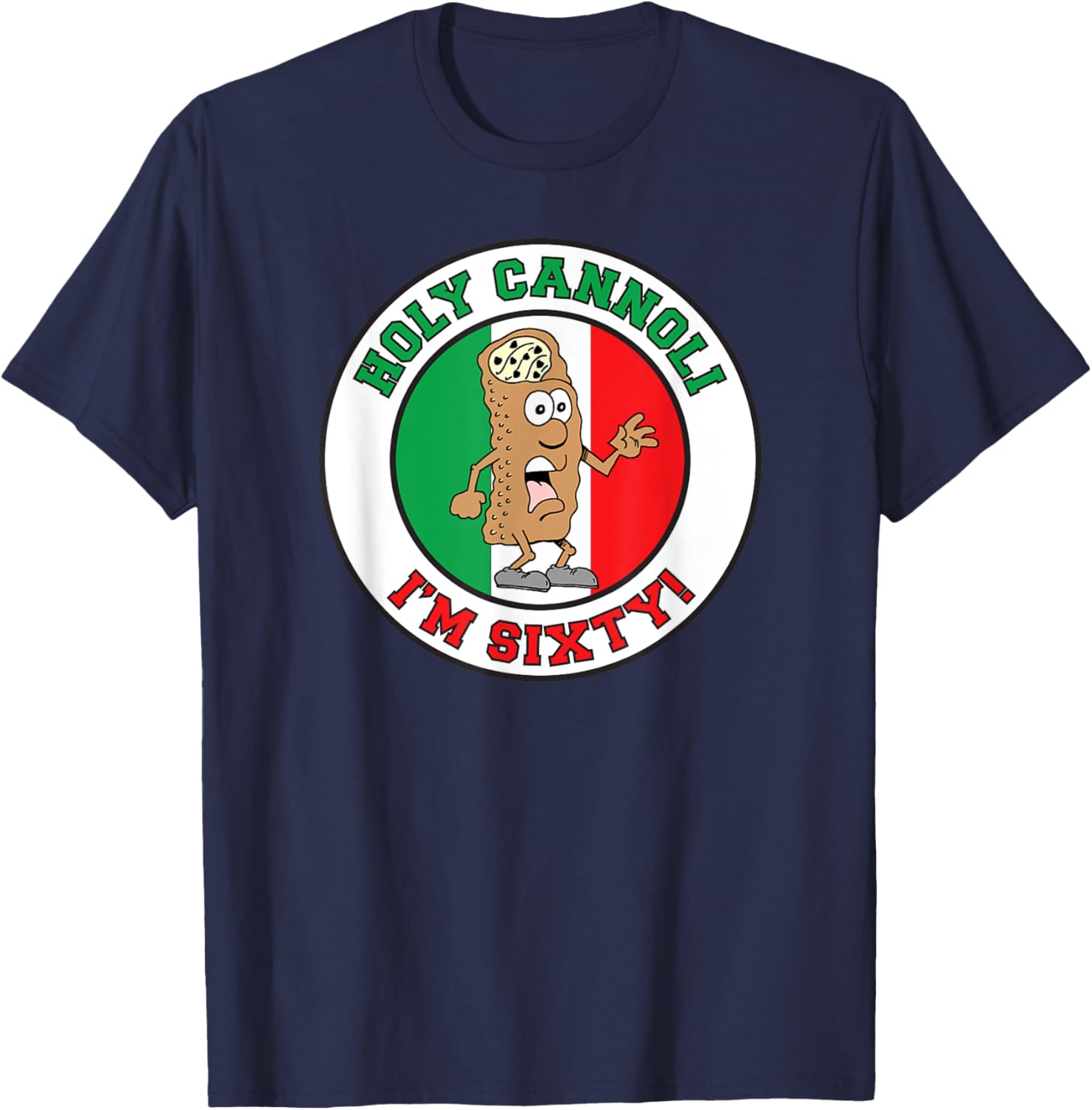 Holy Cannoli I'm Sixty Italian Flag Colors 60th Birthday T-Shirt - T-Shirt | Navy