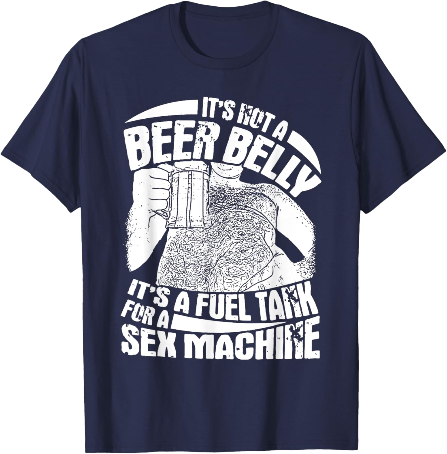 It's Not A Beer Belly It's A Furl Tank For A Sex Machine T-Shirt - T-Shirt | Navy