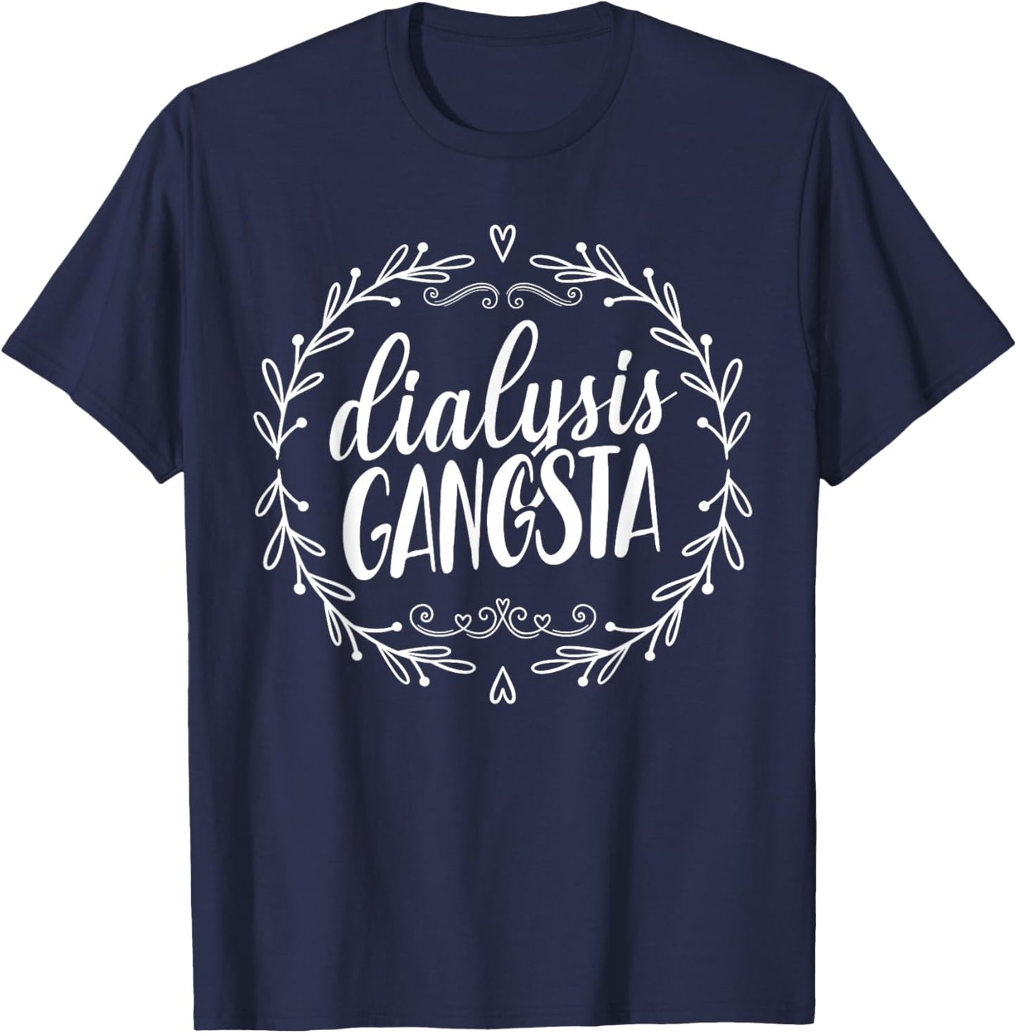 Dialysis Gangsta Funny Nephrology Hemodialysis Tech Nurse T-Shirt - T-Shirt | Navy