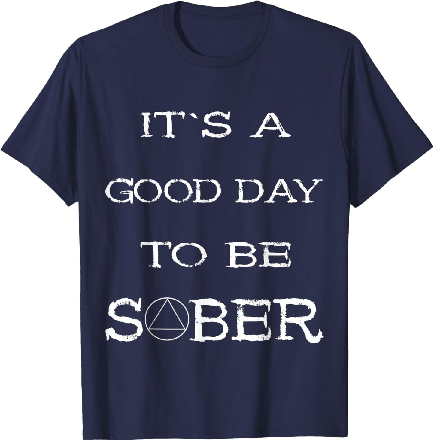 Sobriety Alcoholic Abstinence Good Day To Be Sober Recover T-Shirt - T-Shirt | Navy