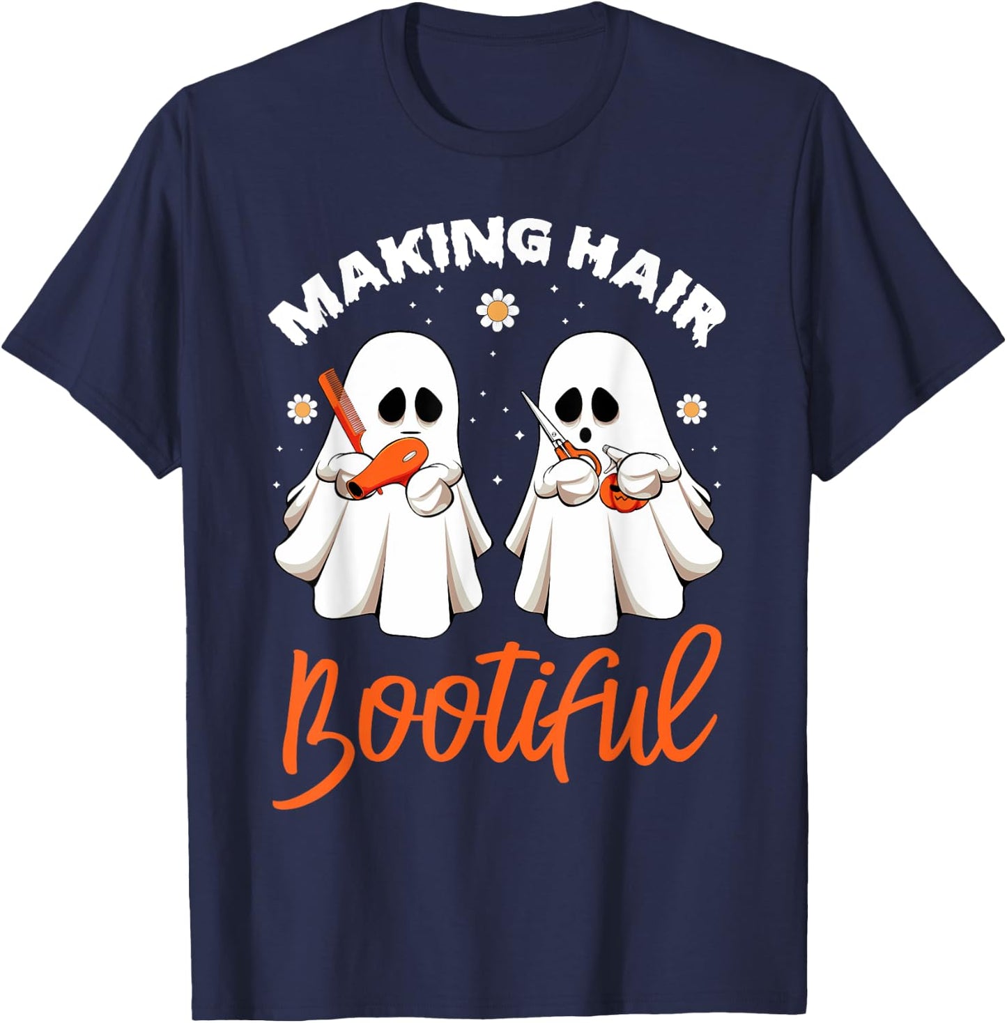 Making Hair Bootiful Funny Scary Ghost Hairdresser Halloween T-Shirt - T-Shirt | Navy