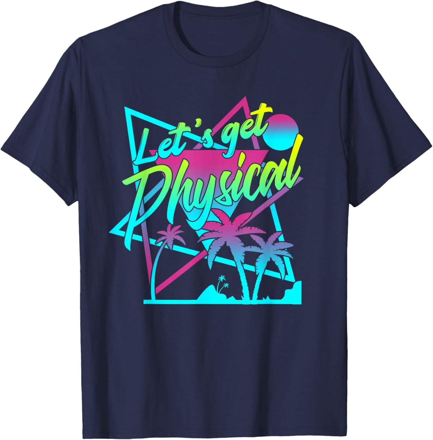 Lets Get Physical - Gym Fitness 80's Workout T-Shirt - T-Shirt | Navy