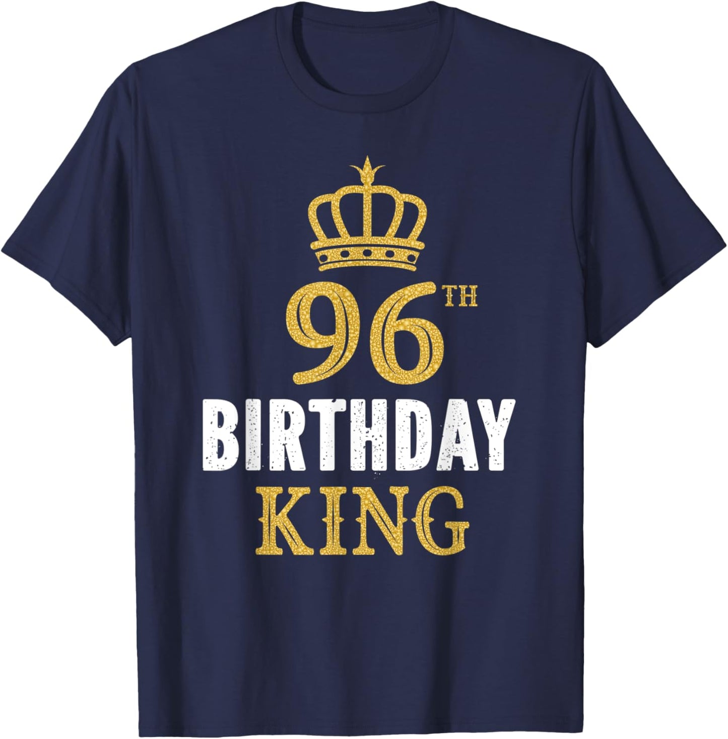 Happy 96th Birthday King 96 Years Old Party Ideas T-Shirt - T-Shirt | Navy