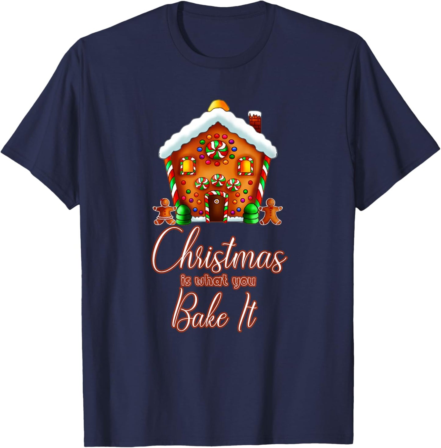 Gingerbread House Pun Christmas is What You Bake It T-Shirt - T-Shirt | Navy