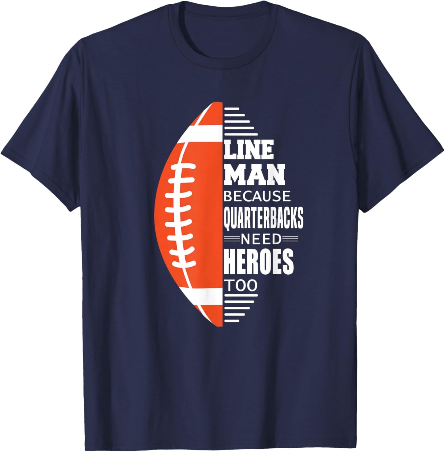 American Football Lineman because Quarterbacks need Heroes T-Shirt - T-Shirt | Navy