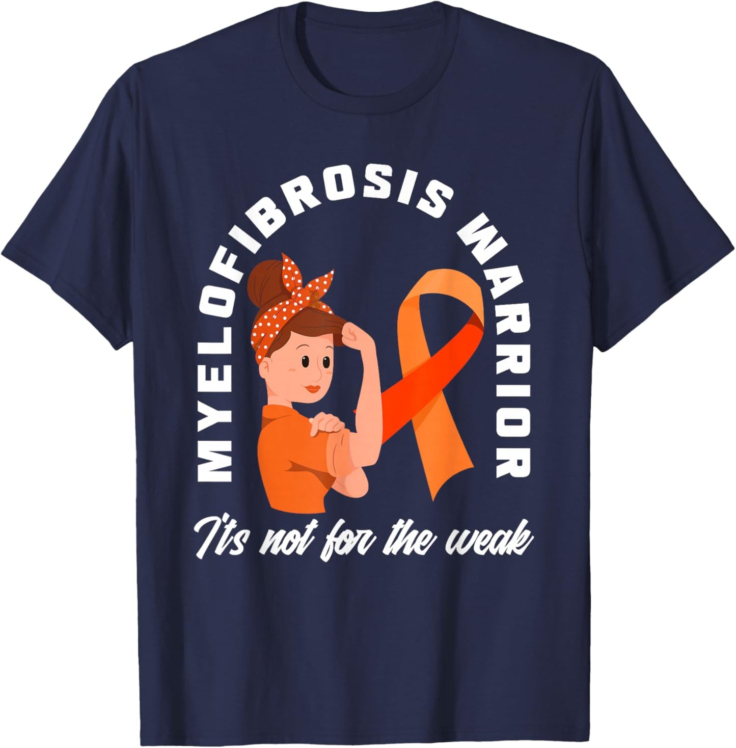 Myelofibrosis Warrior It's Not For The Weak Myelofibrosis T-Shirt - T-Shirt | Navy