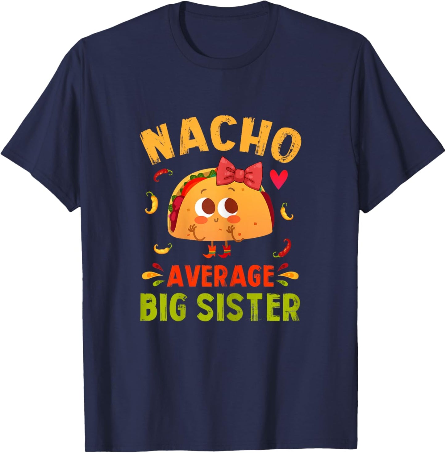 Nacho Average Big Sister Funny Mexican Taco Girl Big Sis T-Shirt - T-Shirt | Navy