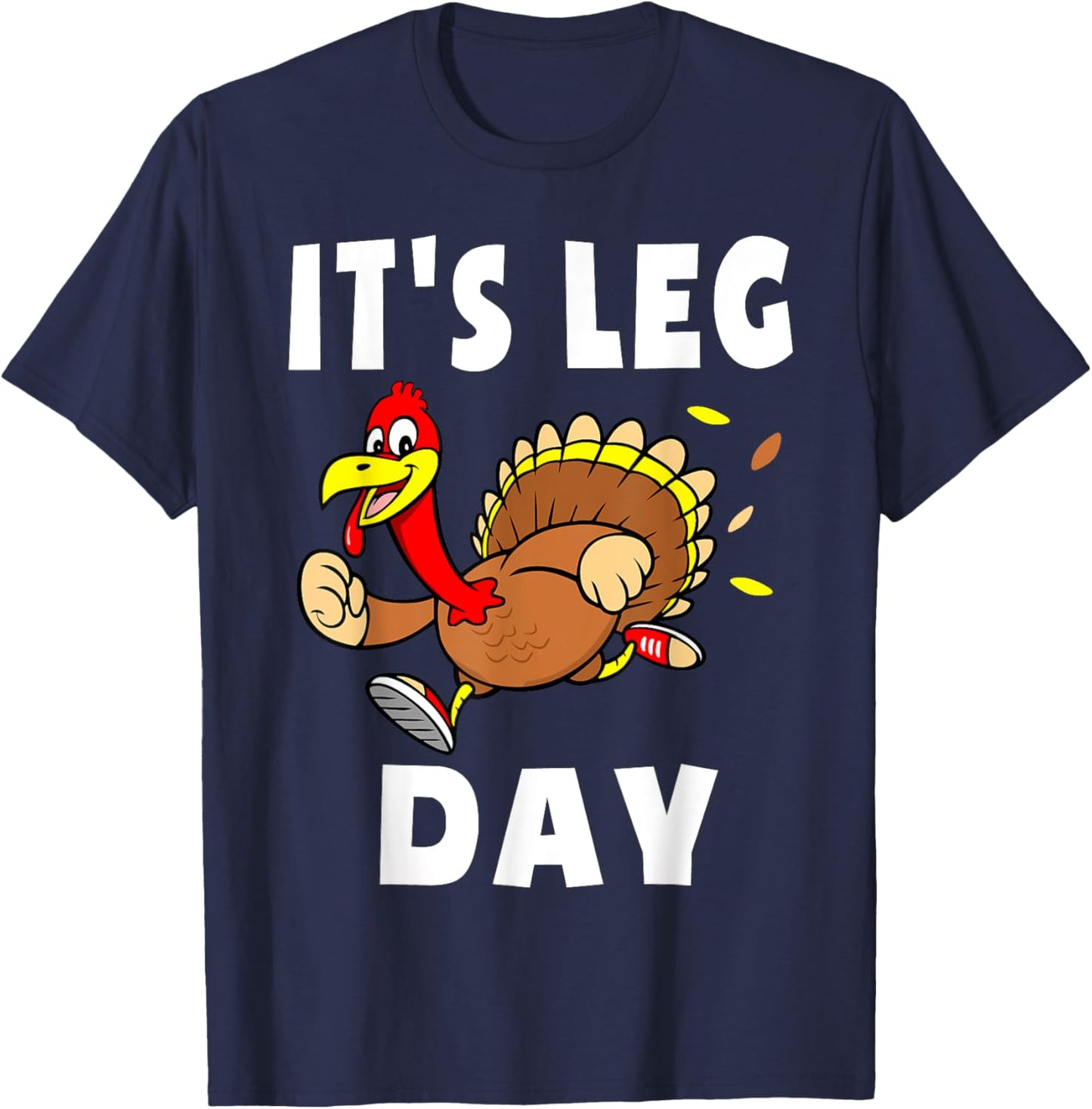 Its Leg Day Thanksgiving Turkey Trot Shirt Family Workout T-Shirt - T-Shirt | Navy