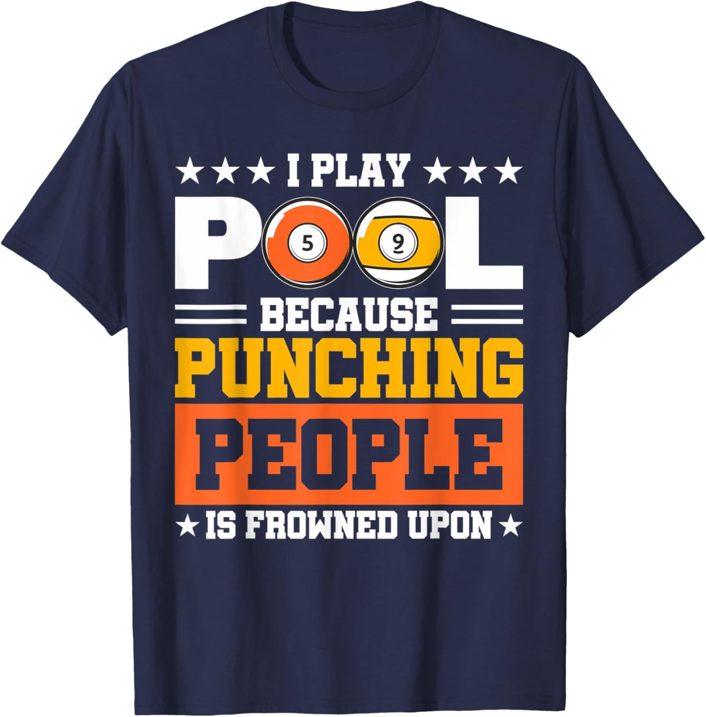 I Play Pool Because Punching People is Frowned Upon T-Shirt - T-Shirt | Navy