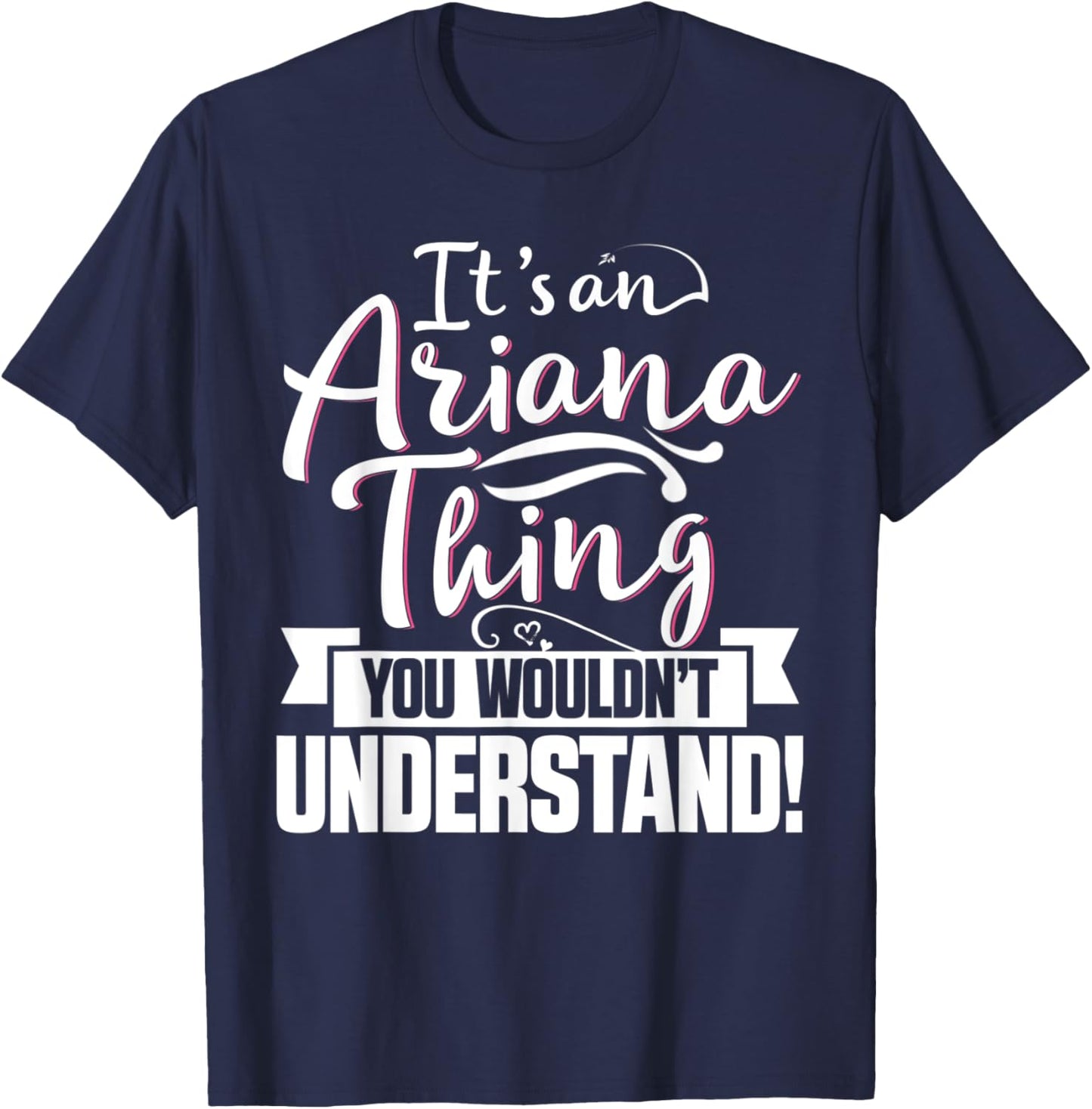 It's An Ariana Thing You Wouldn't Understand First Name T-Shirt - T-Shirt | Navy
