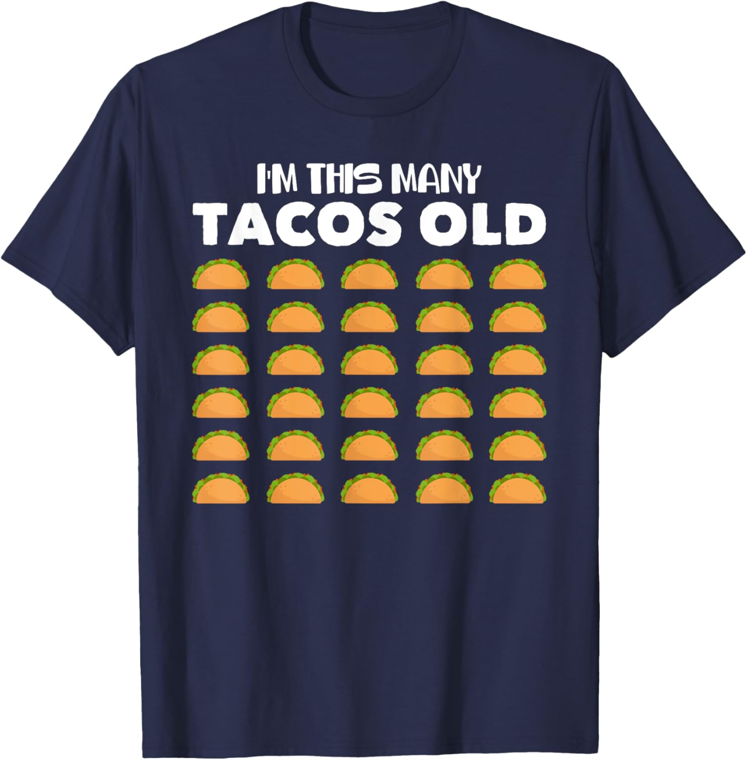 I'm This Many Tacos Old 30 Year Old Taco Lover 30th Birthday T-Shirt - T-Shirt | Navy
