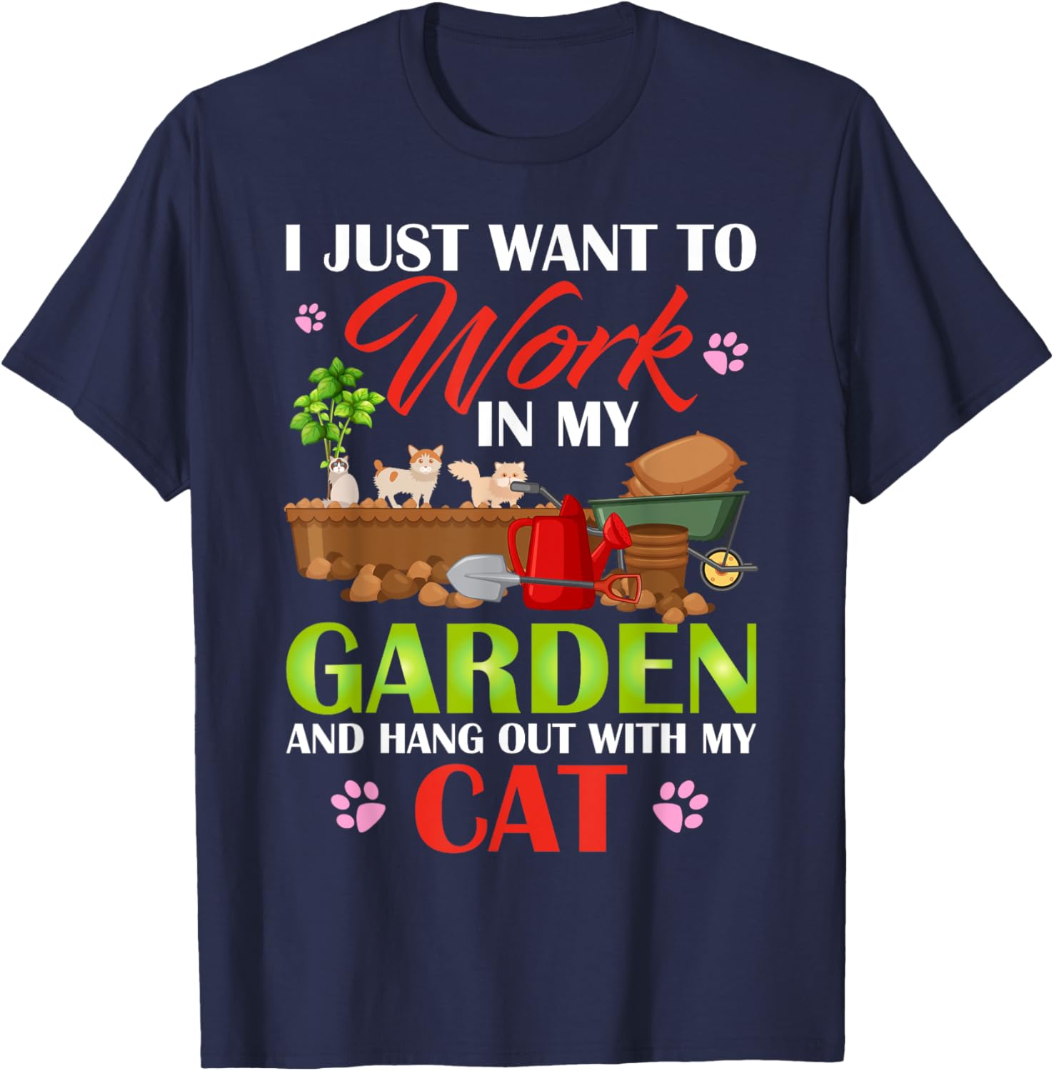 I Just Want To Work In My Garden And Hang Out With My Cat T-Shirt - T-Shirt | Navy