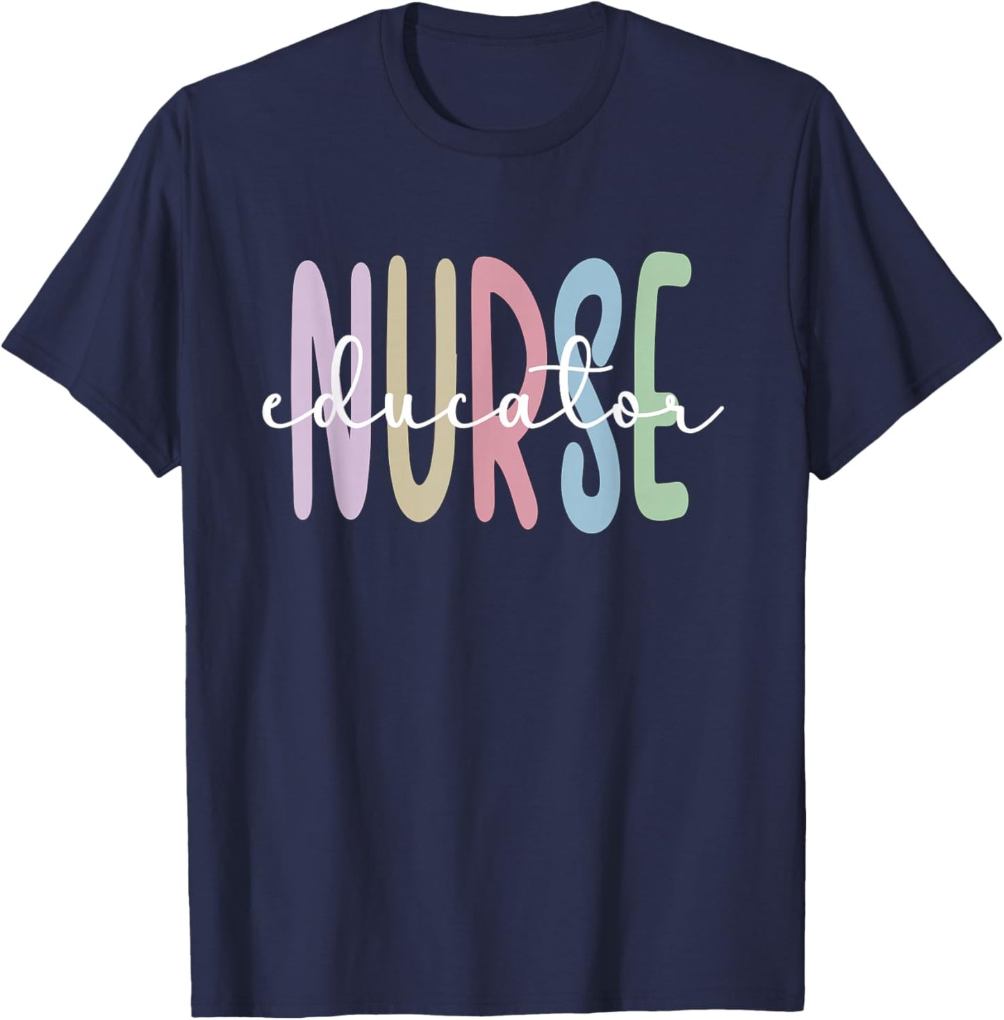 Nurse Educator Appreciation Nursing Education T-Shirt - T-Shirt | Navy