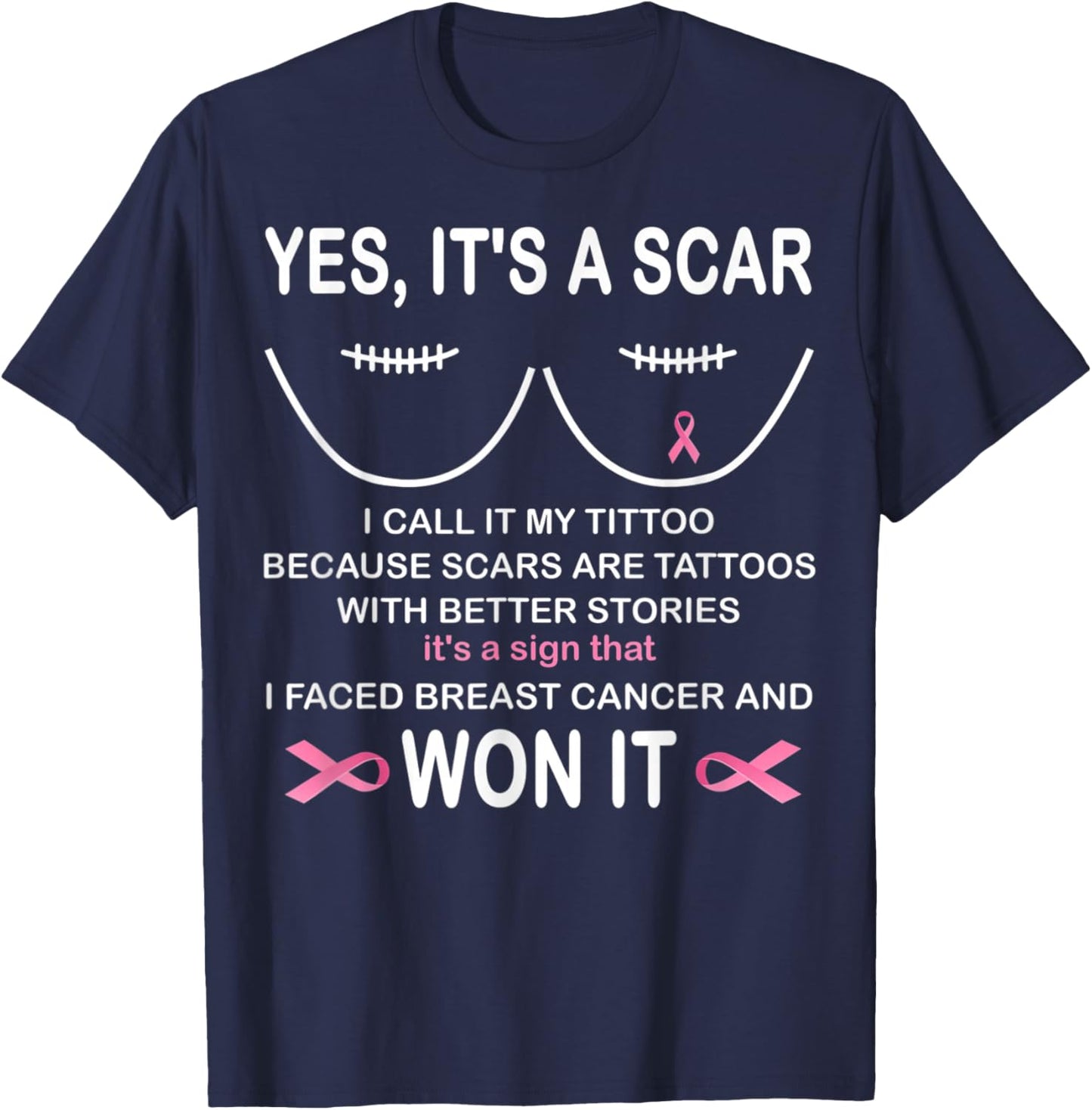 It's A Scar I Call It My Tittoo Because Scars Are Tattoos T-Shirt - T-Shirt | Navy