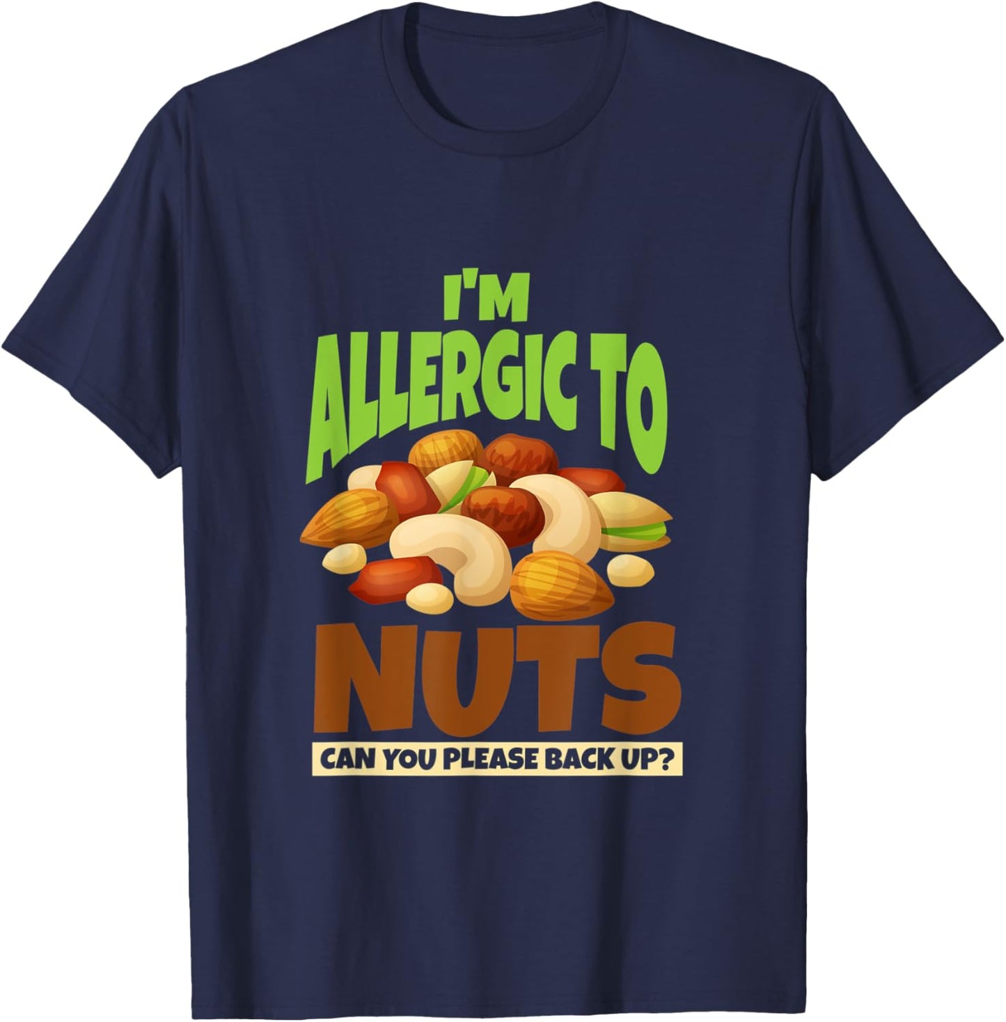 Allergic To Nuts, Funny Food Allergy Awareness T-Shirt - T-Shirt | Navy
