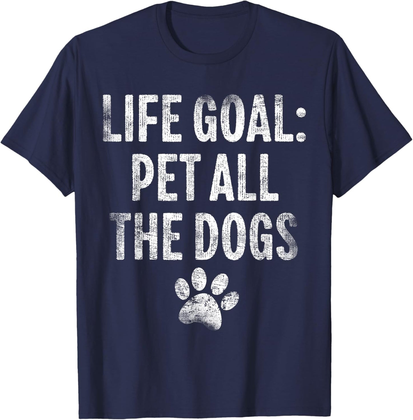Life Goal Pet All The Dogs Funny Dog Lover Pet Puppy Owner Women Girls Kids T-Shirt - T-Shirt | Navy