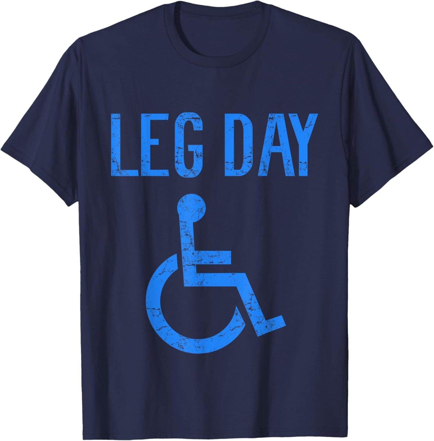 Funny Handicap Leg Day Gym Workout Bodybuilding Wheelchair T-Shirt - T-Shirt | Navy
