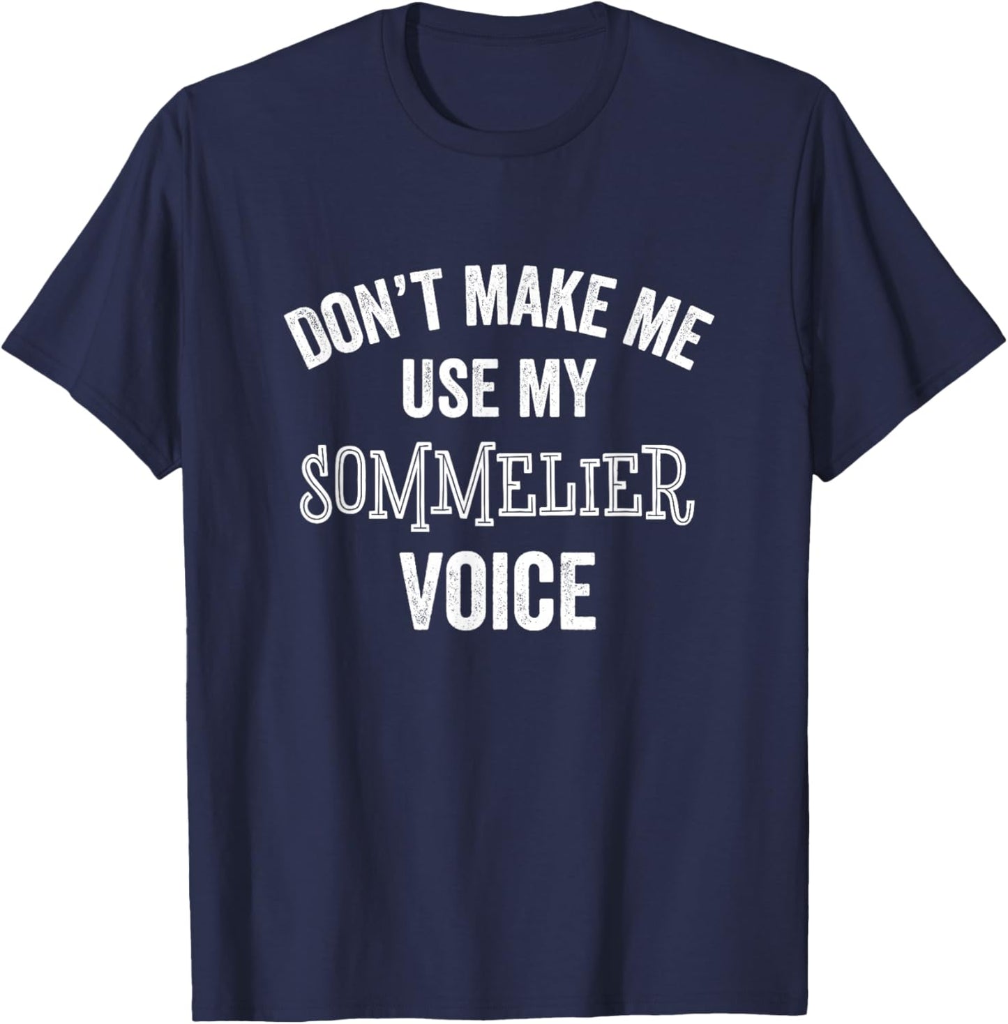 Sommelier Funny Voice Wine Expert Steward Server Restaurant T-Shirt - T-Shirt | Navy
