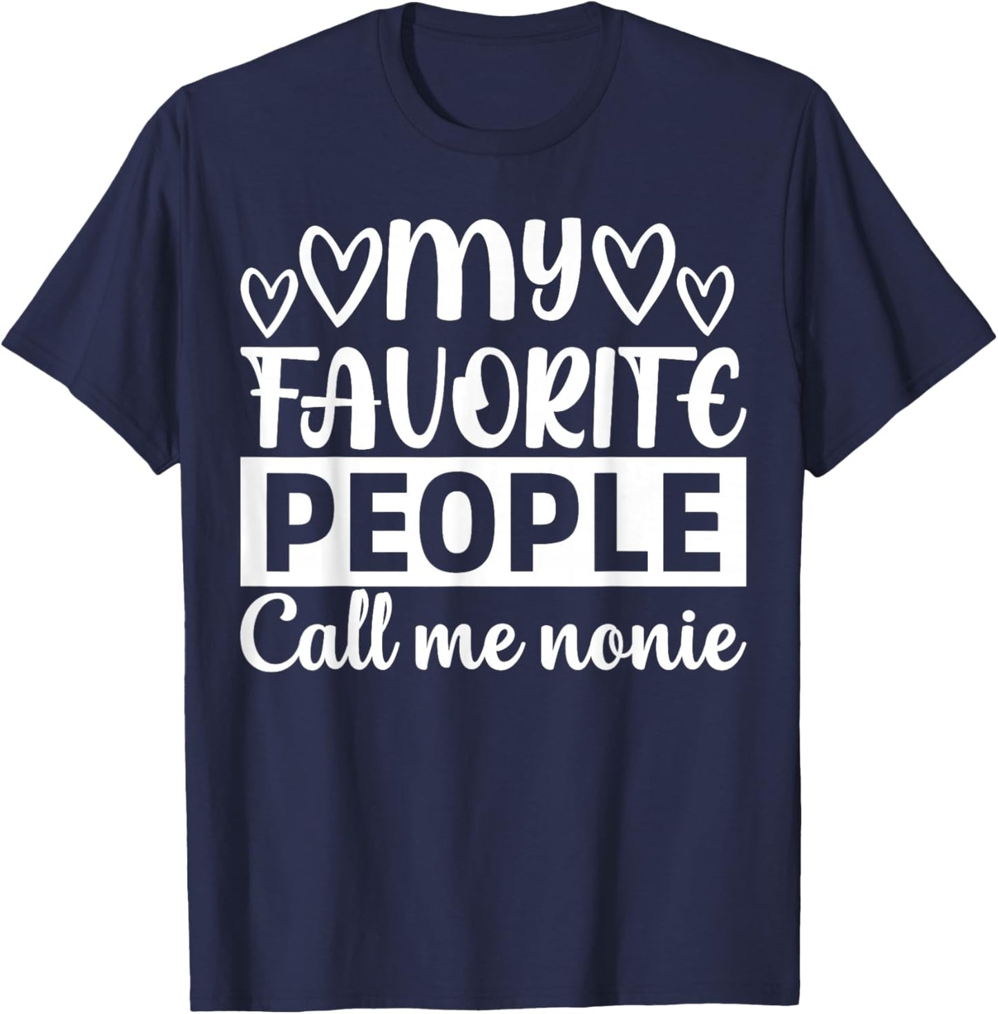 My Favorite People Call Me Nonie T-Shirt - T-Shirt | Navy