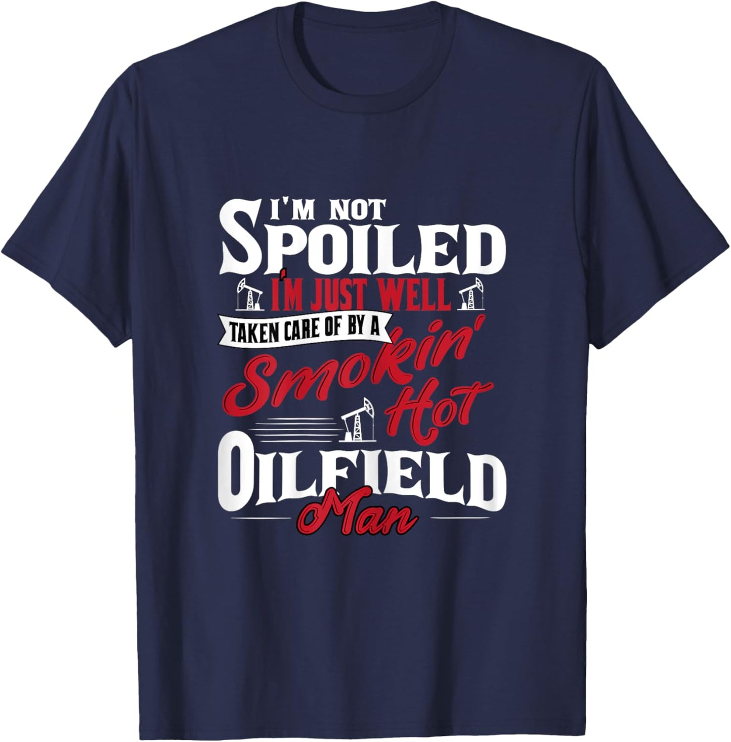 Wife Fiancee Of Oilfield Worker Oilman Oil Drilling T-Shirt - T-Shirt | Navy