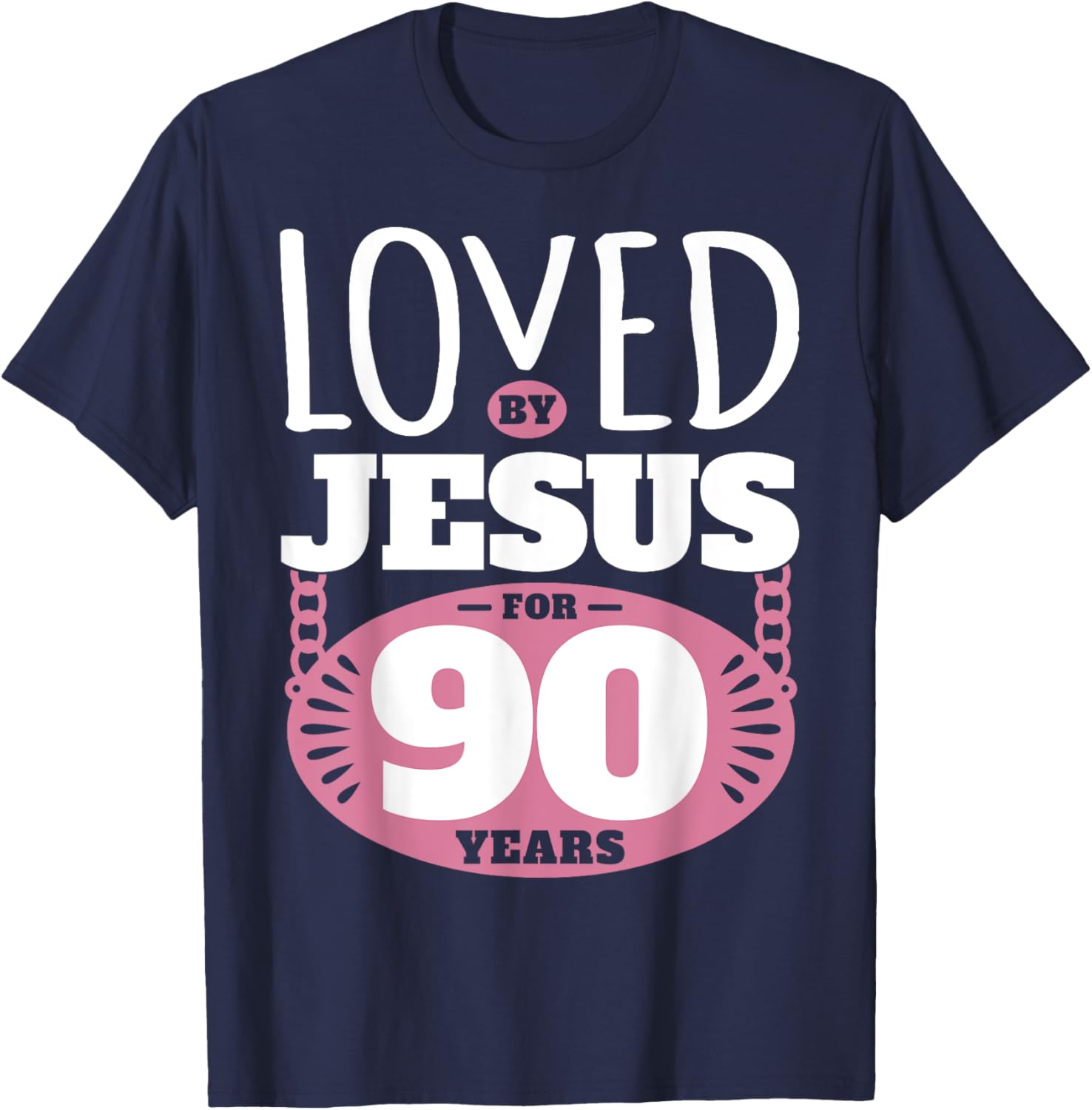 Loved By Jesus For 90 Years - 90th Birthday T-Shirt - T-Shirt | Navy